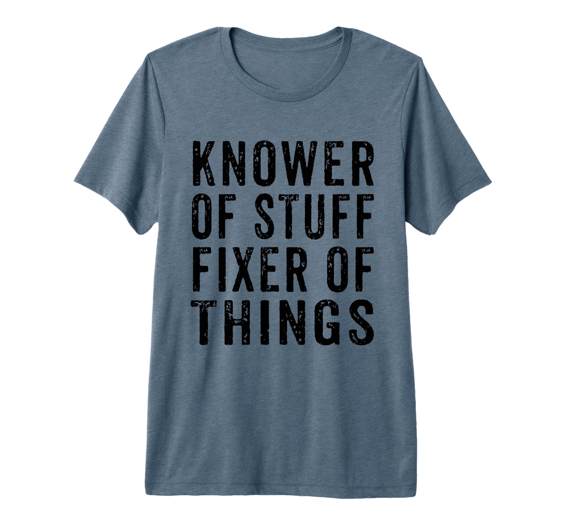 Knower Stuff Fixer Things Funny Dad T-Shirt - Custom Art Print Unisex - T-Shirt, Sweatshirt, Hoodie