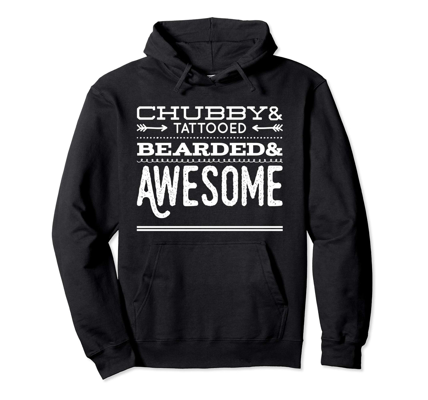Chubby Bearded Tattooed Awesome Fathers Hoodie - Unique Graphic for Adults - T-Shirt, Sweatshirt, Hoodie