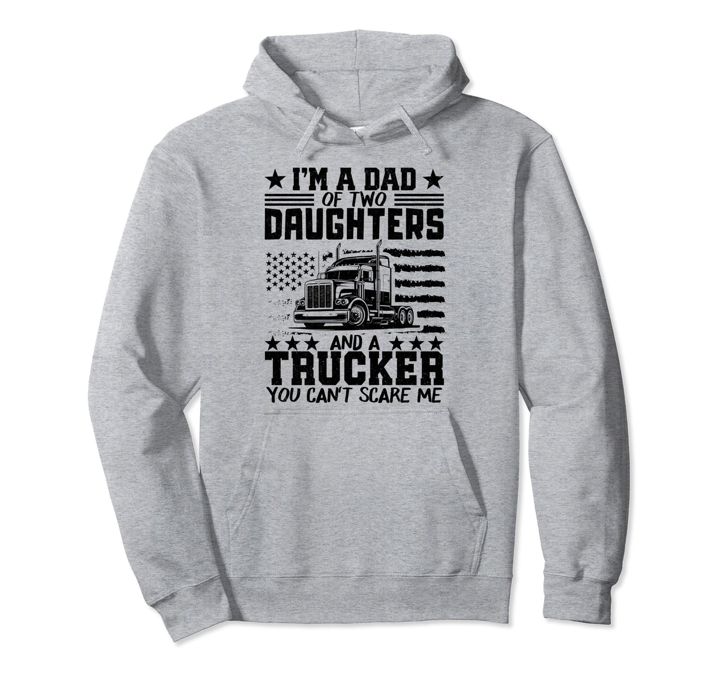 Im Dad Two Daughters And Trucker Fathers Hoodie - Trendy Graphic Men Women - T-Shirt, Sweatshirt, Hoodie