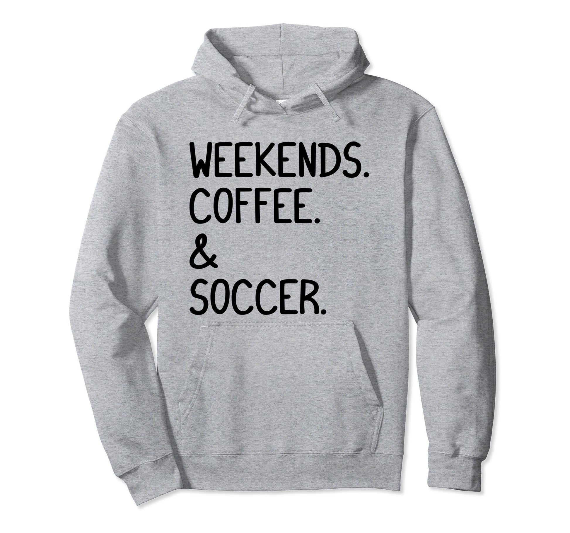 Weekends Coffee And Soccer Funny Hoodie - Streetwear Style for Adults - T-Shirt, Sweatshirt, Hoodie