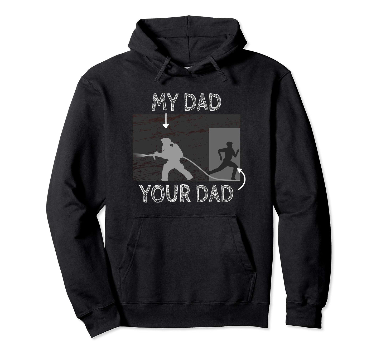 My Dad Your Dad Firefighter Proud Son Hoodie - Unique Graphic for Adults - T-Shirt, Sweatshirt, Hoodie