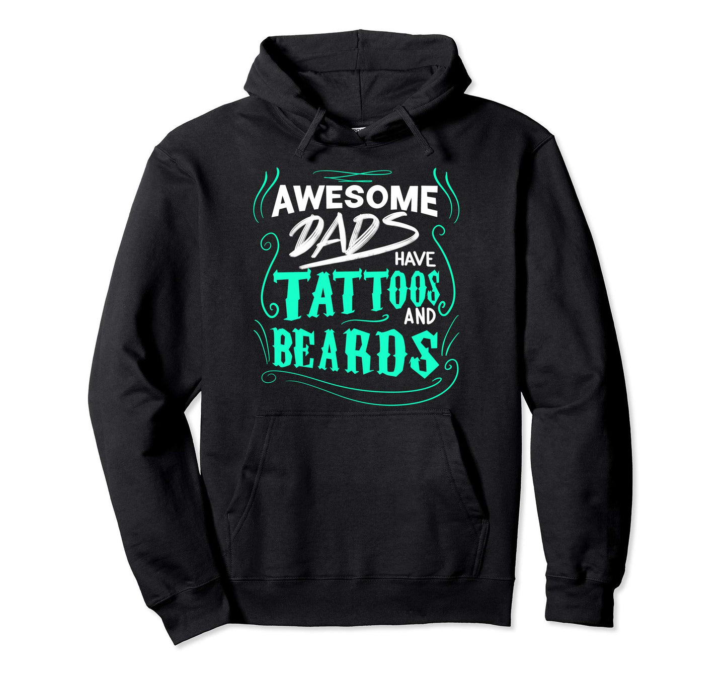Awesome Dads Have Tattoos Beards Hoodie - Custom Art Print for Adults - T-Shirt, Sweatshirt, Hoodie