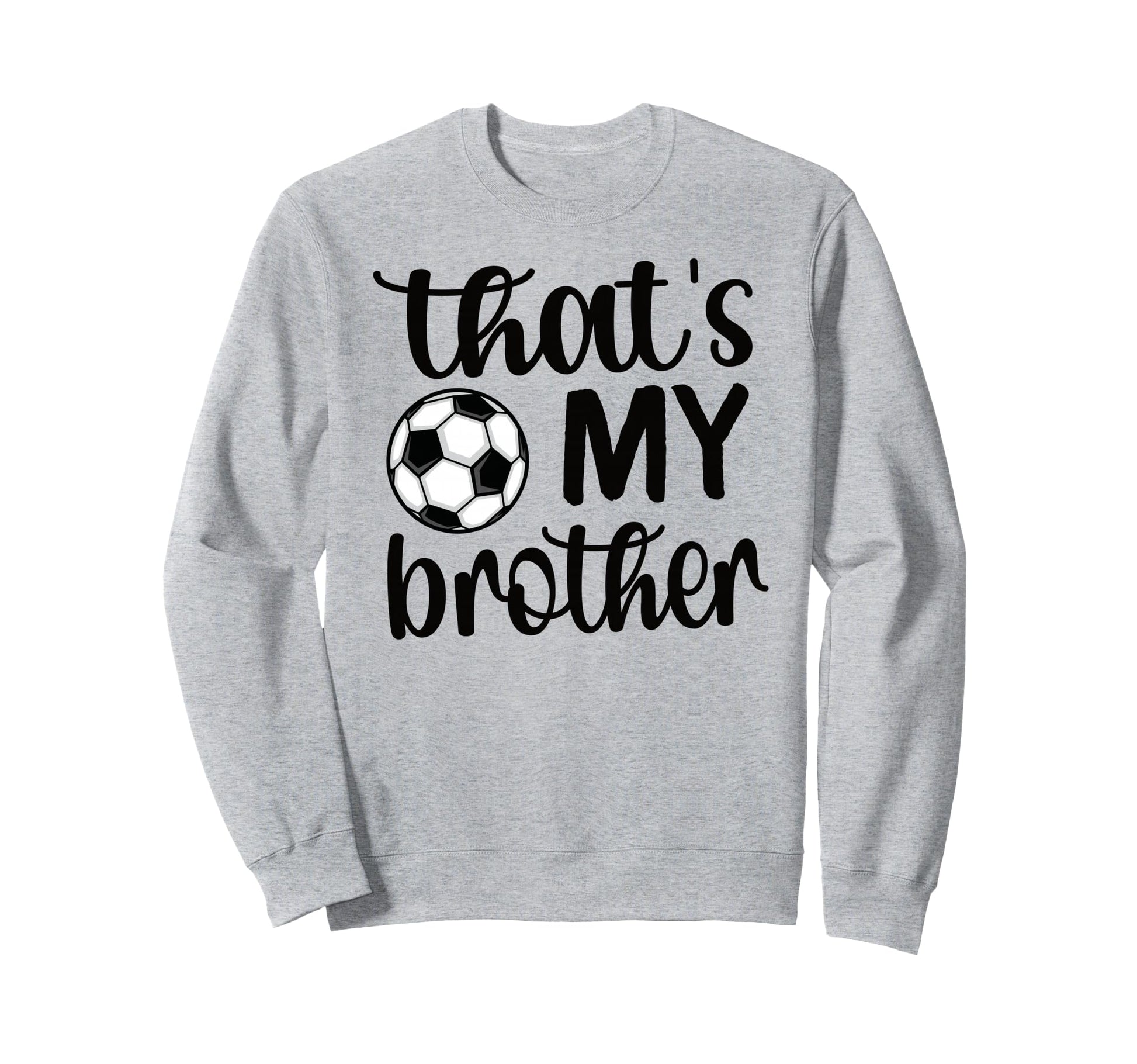 Thats My Brother Soccer Sister Sweatshirt - Minimalist Print for Adults - T-Shirt, Sweatshirt, Hoodie