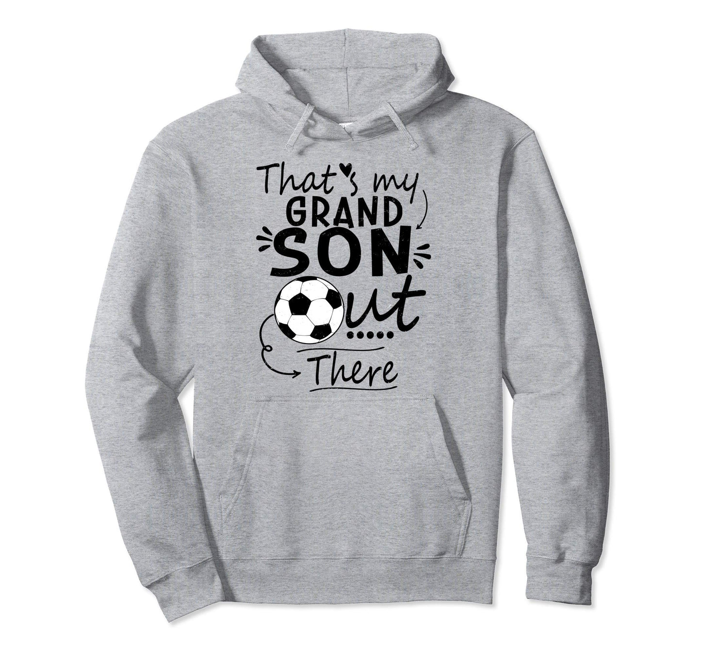 Thats My Grandson Out There Soccer Hoodie - Custom Art Print Men Women - T-Shirt, Sweatshirt, Hoodie