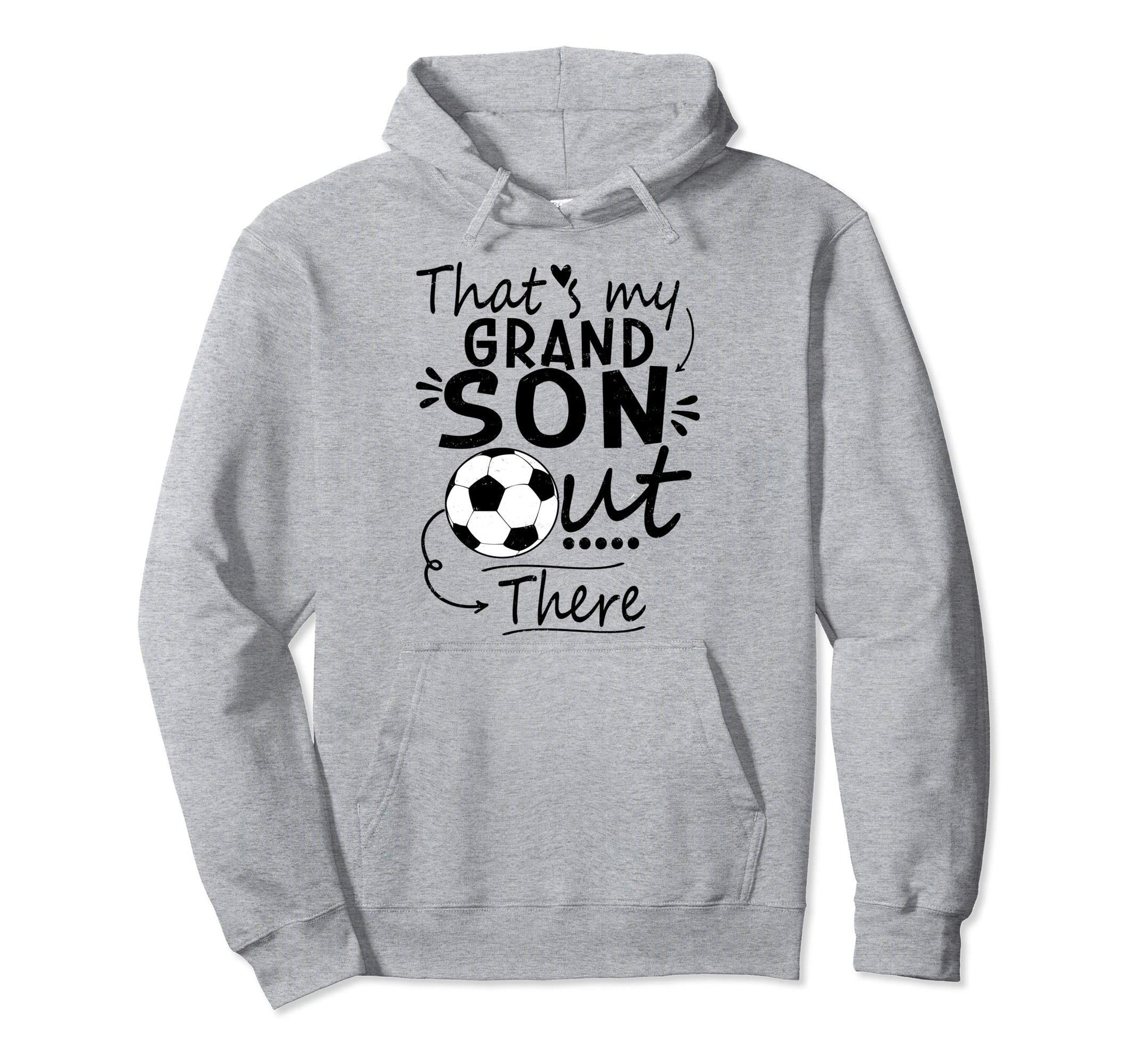 Thats My Grandson Out There Soccer Hoodie - Custom Art Print Men Women - T-Shirt, Sweatshirt, Hoodie
