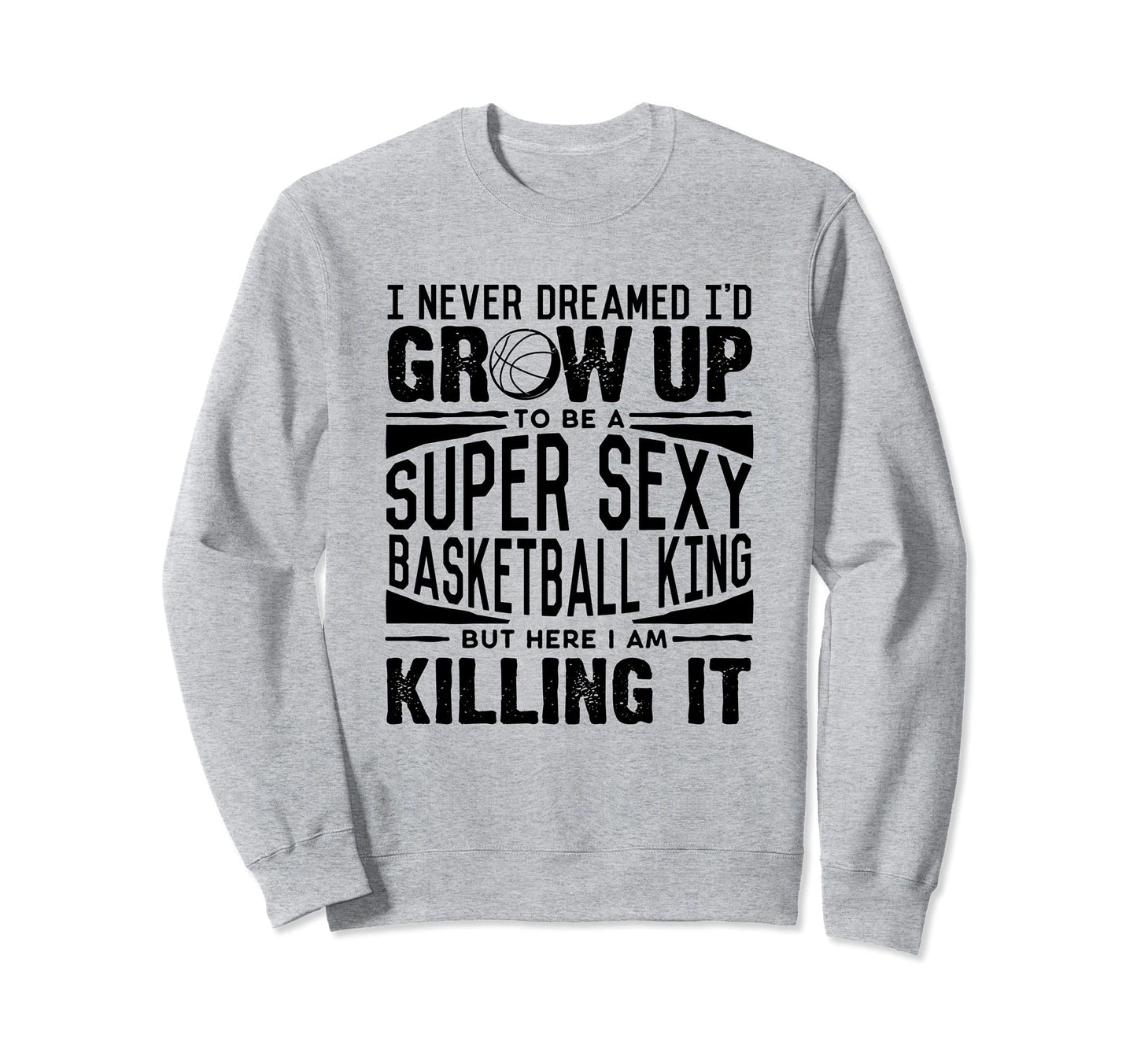 Basketball Player Basketball Lover Sweatshirt - Streetwear Style Unisex - T-Shirt, Sweatshirt, Hoodie