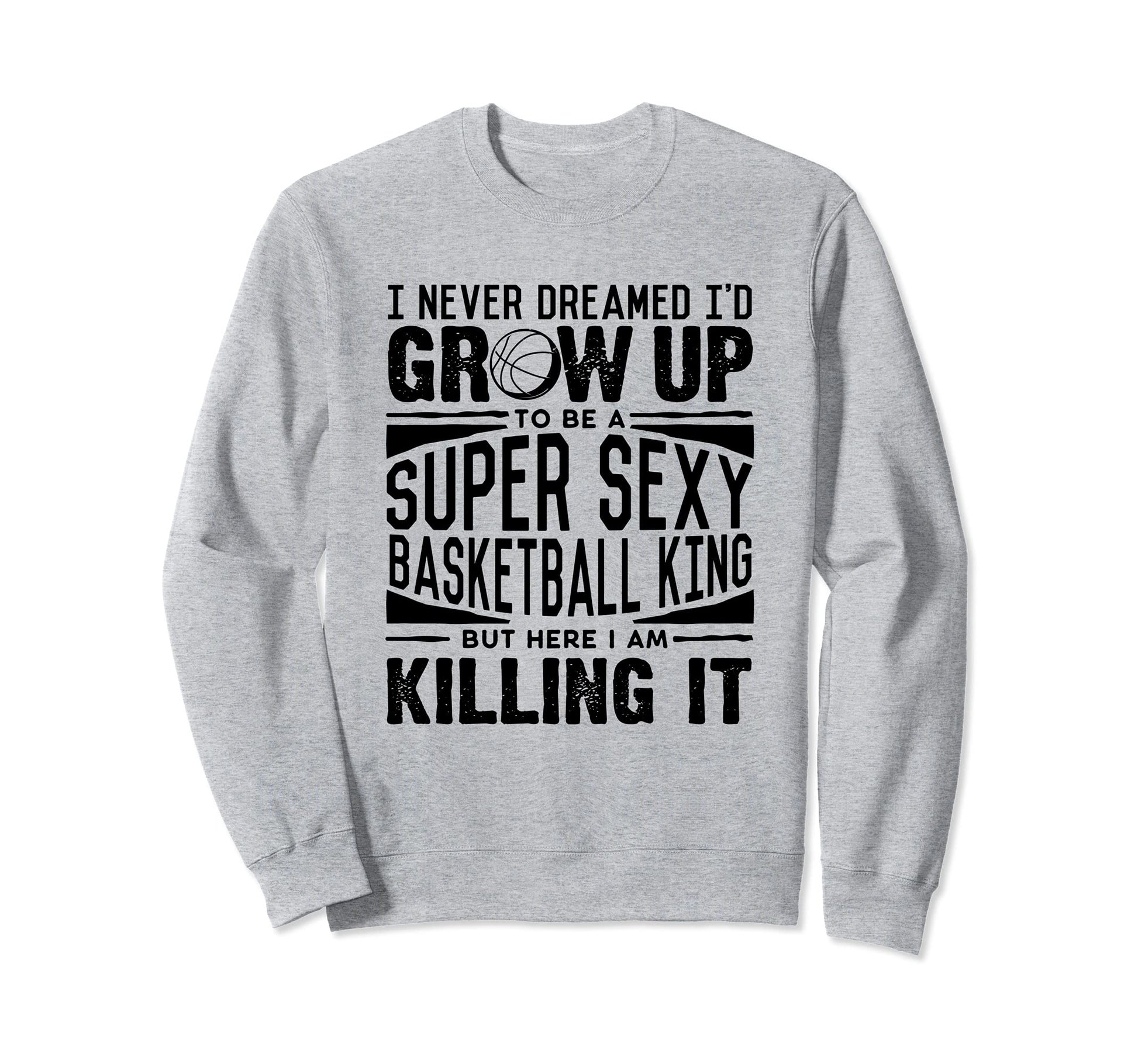 Basketball Player Basketball Lover Sweatshirt - Streetwear Style Unisex - T-Shirt, Sweatshirt, Hoodie