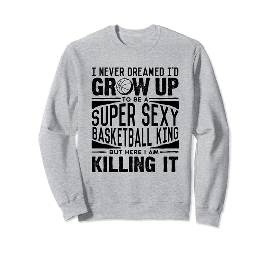 Basketball Player Basketball Lover Sweatshirt - Streetwear Style Unisex - T-Shirt, Sweatshirt, Hoodie