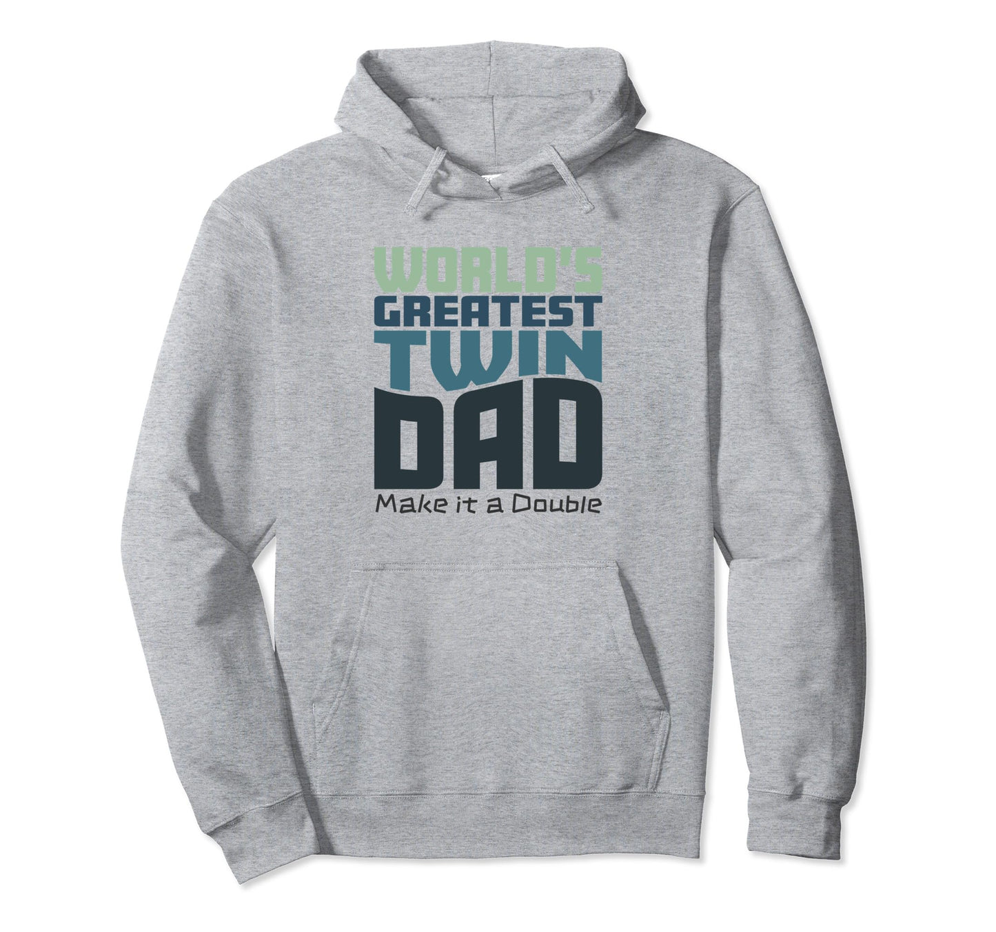 Worlds Greatest Twin Dad Make It Hoodie - Minimalist Print Men Women - T-Shirt, Sweatshirt, Hoodie