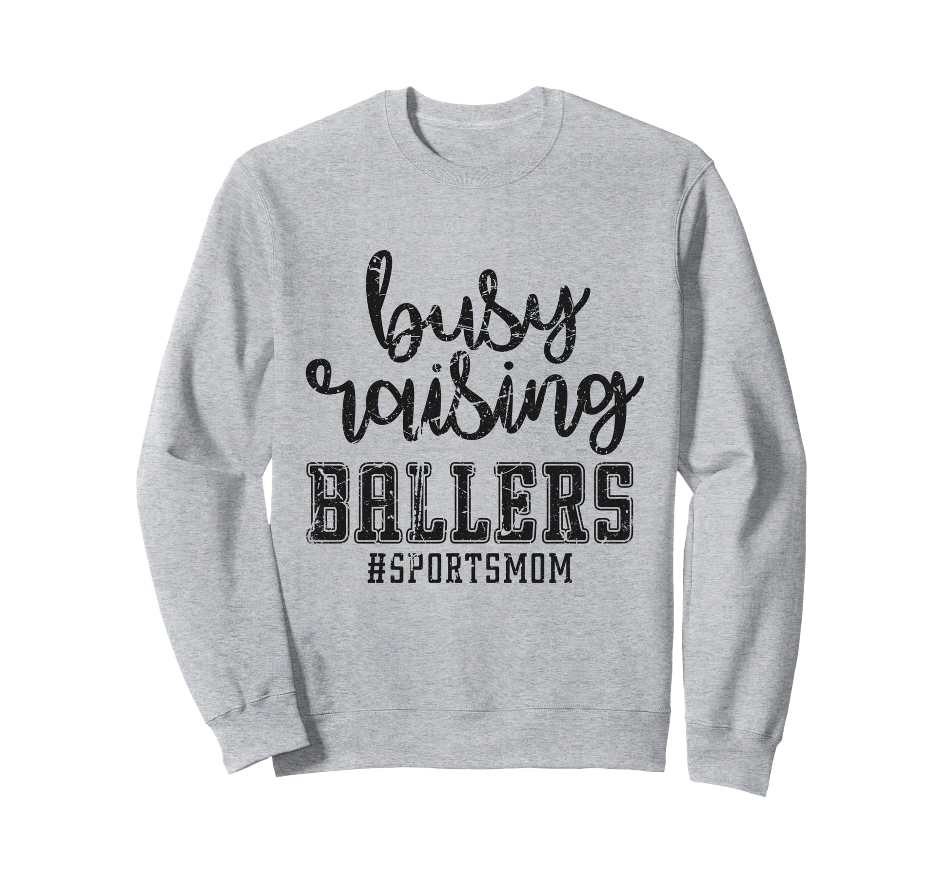 Busy Raising Ballers Funny Sports Sweatshirt - Trendy Graphic for Adults - T-Shirt, Sweatshirt, Hoodie