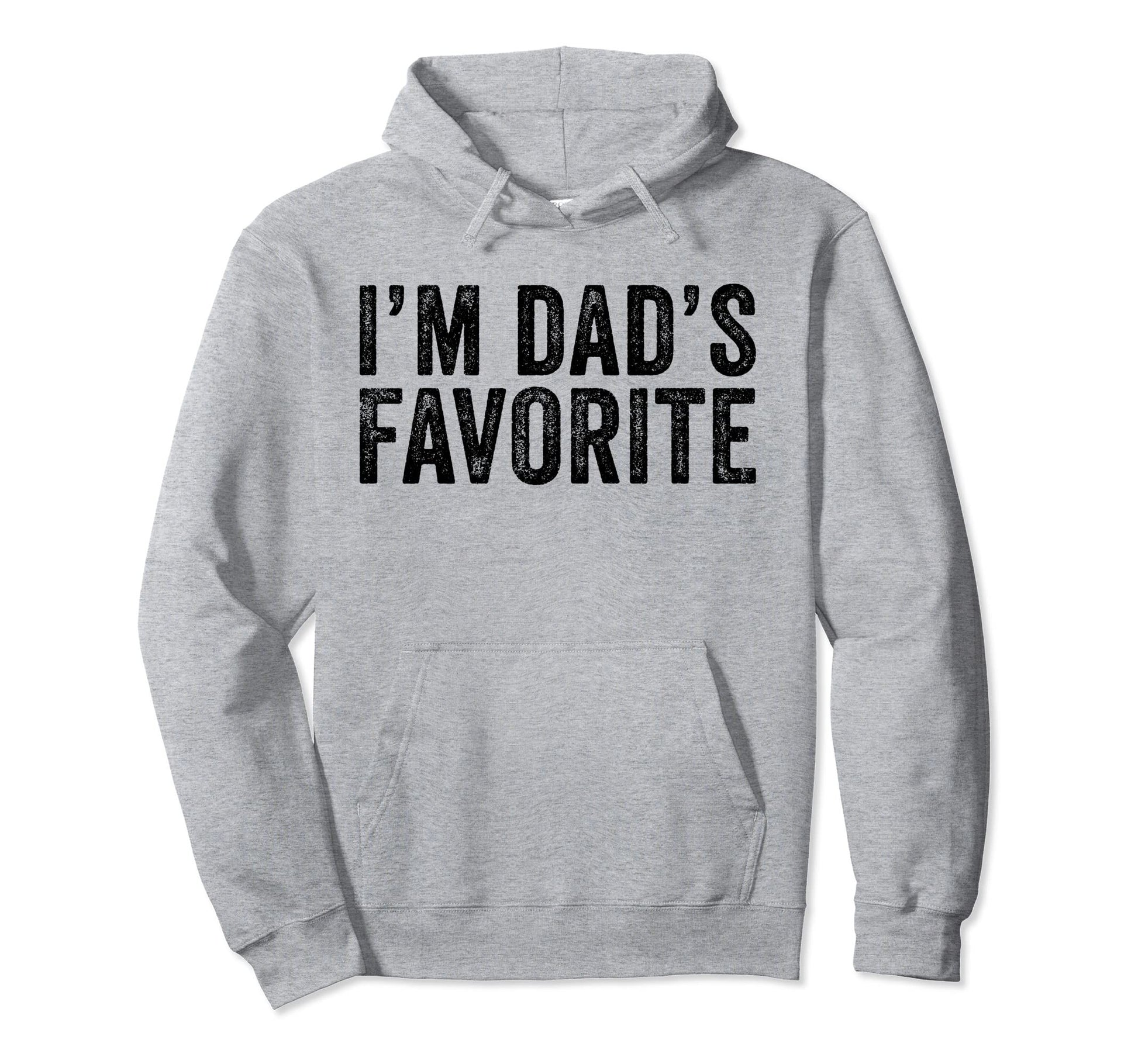 Favorite Daughter Son Child Im Dads Hoodie - Unique Graphic for Adults - T-Shirt, Sweatshirt, Hoodie