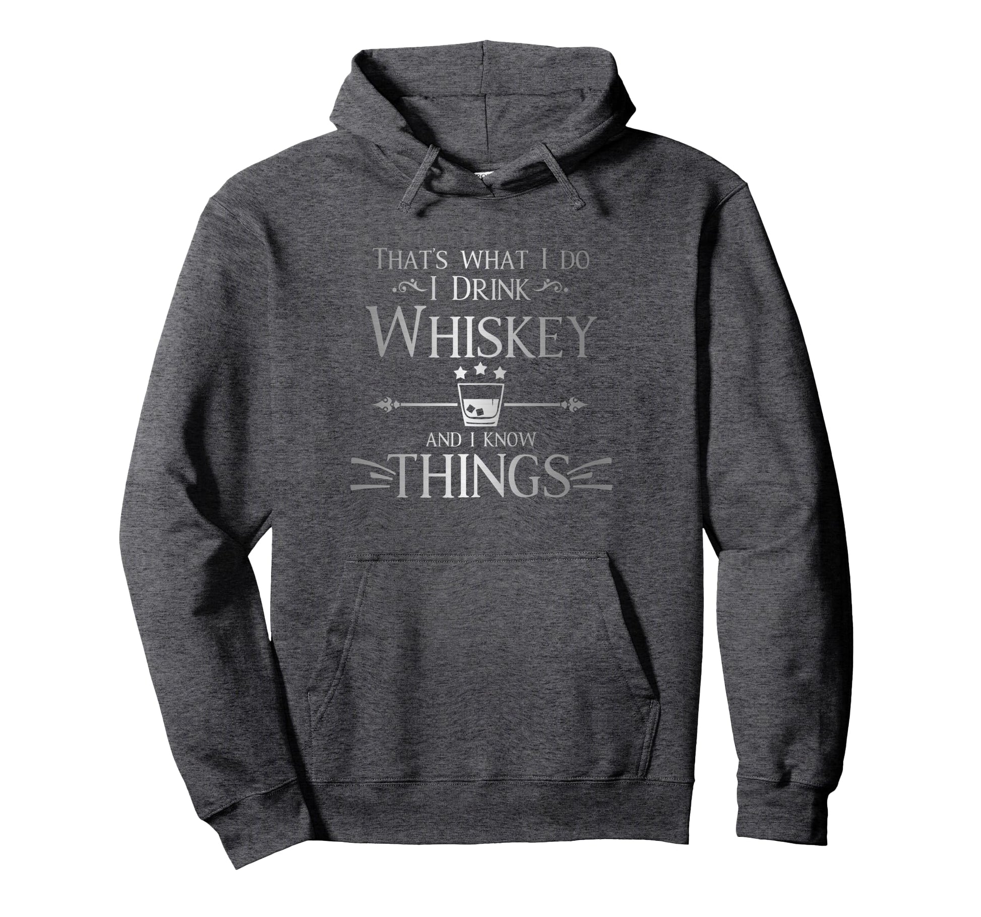 Thats What I Do I Drink Whiskey And I Hoodie - Graphic Print for Adults - T-Shirt, Sweatshirt, Hoodie