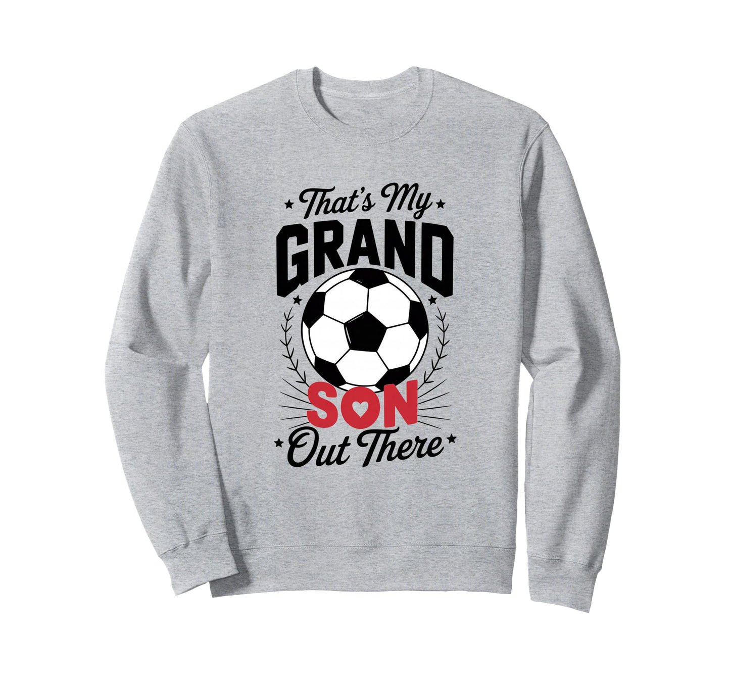 Thats My Grandson Out There Sweatshirt - Fun Novelty Design Men Women - T-Shirt, Sweatshirt, Hoodie