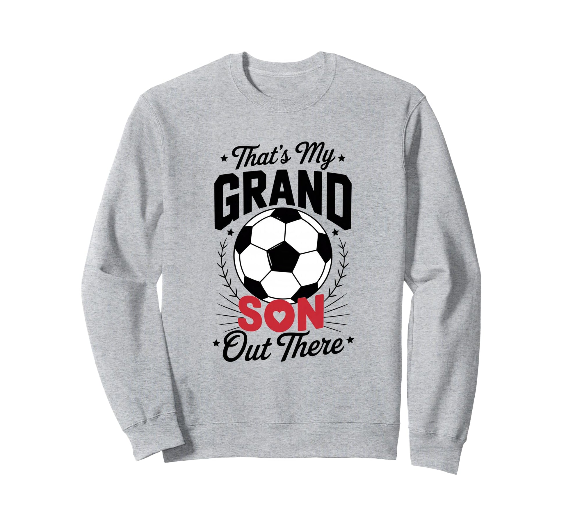Thats My Grandson Out There Sweatshirt - Fun Novelty Design Men Women - T-Shirt, Sweatshirt, Hoodie