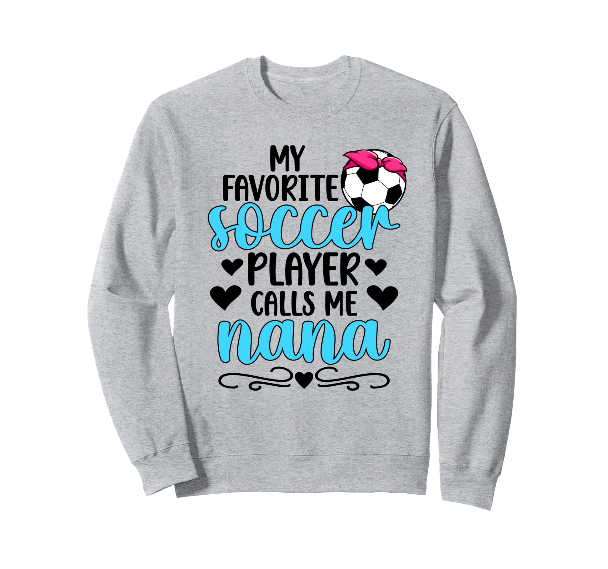 Favorite Soccer Player Nana Soccer Sweatshirt - Trendy Graphic Men Women - T-Shirt, Sweatshirt, Hoodie