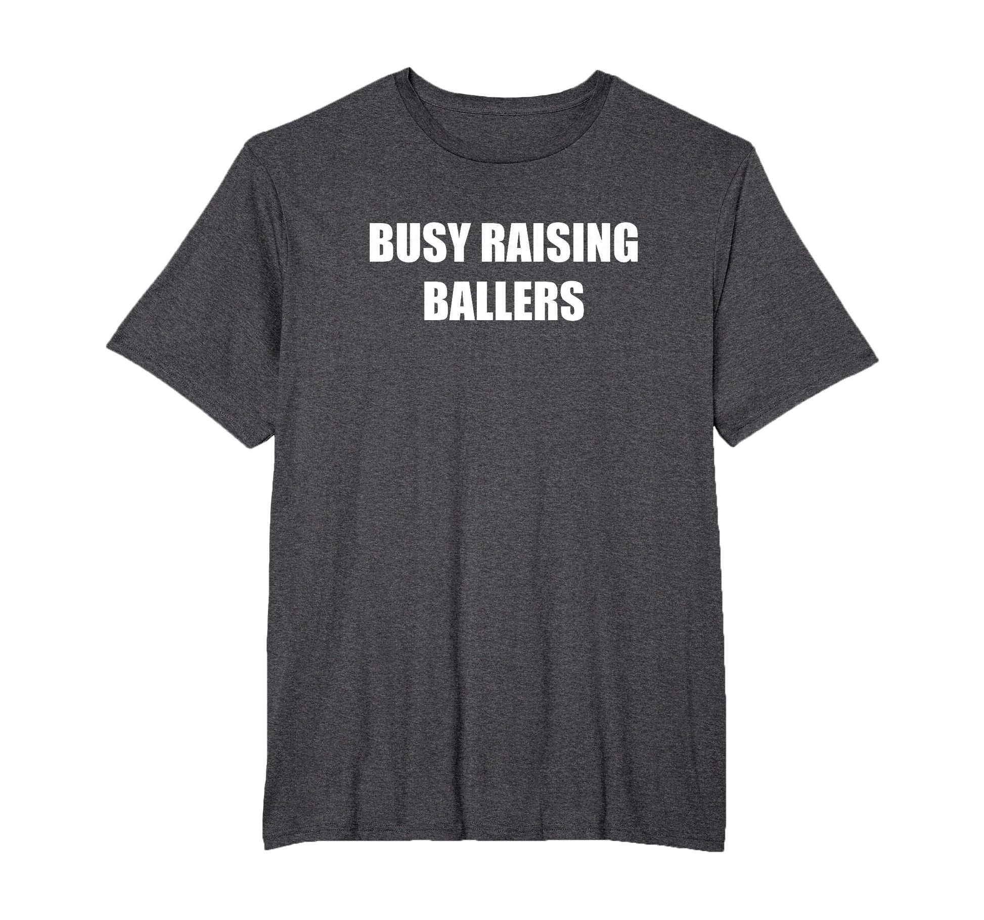Busy Raising Ballers T-Shirt - Novelty Apparel for Adults - T-Shirt, Sweatshirt, Hoodie