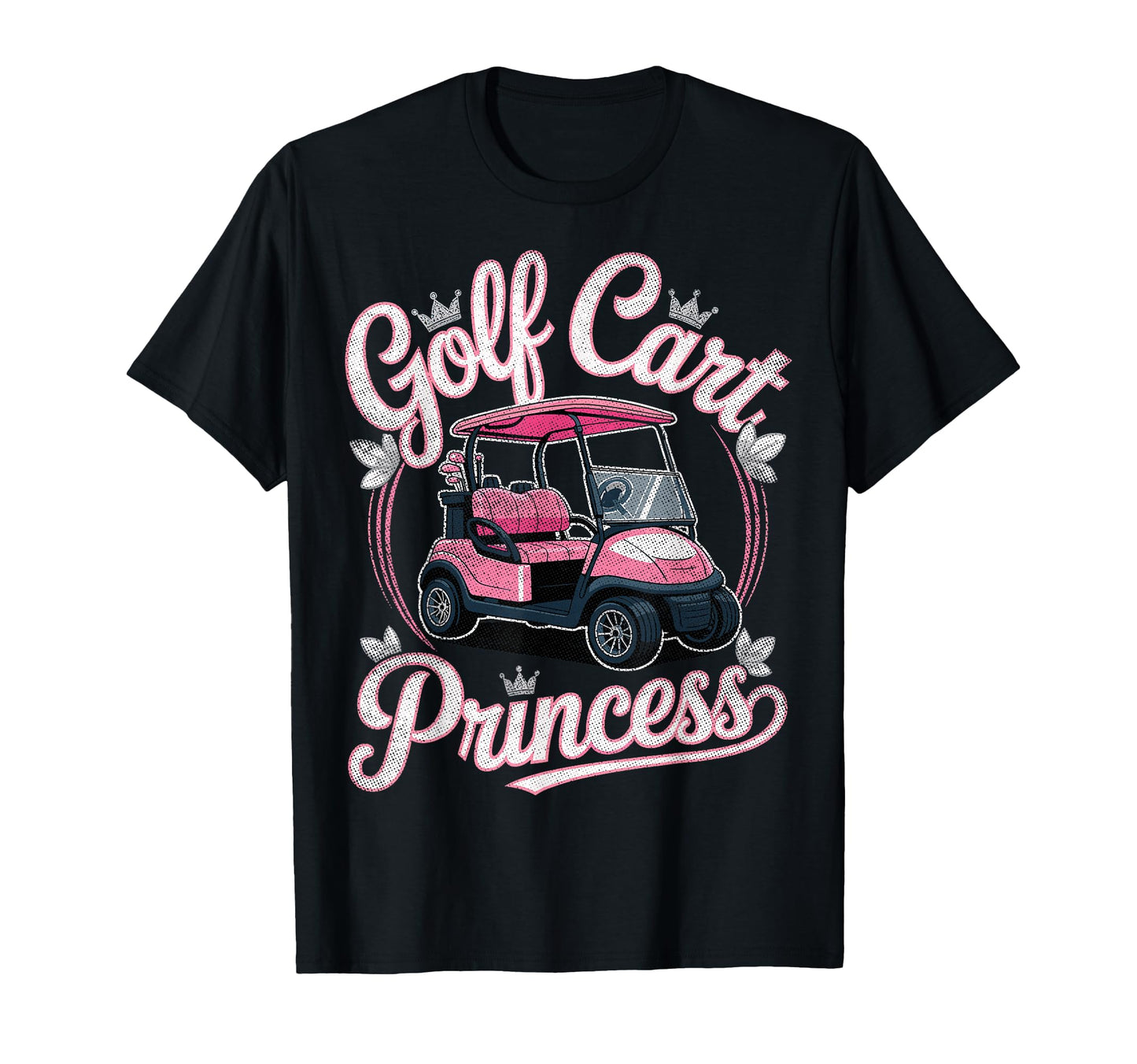 Golf Cart Princess Golfing Golfer T-Shirt - Fun Novelty Design for Adults - T-Shirt, Sweatshirt, Hoodie