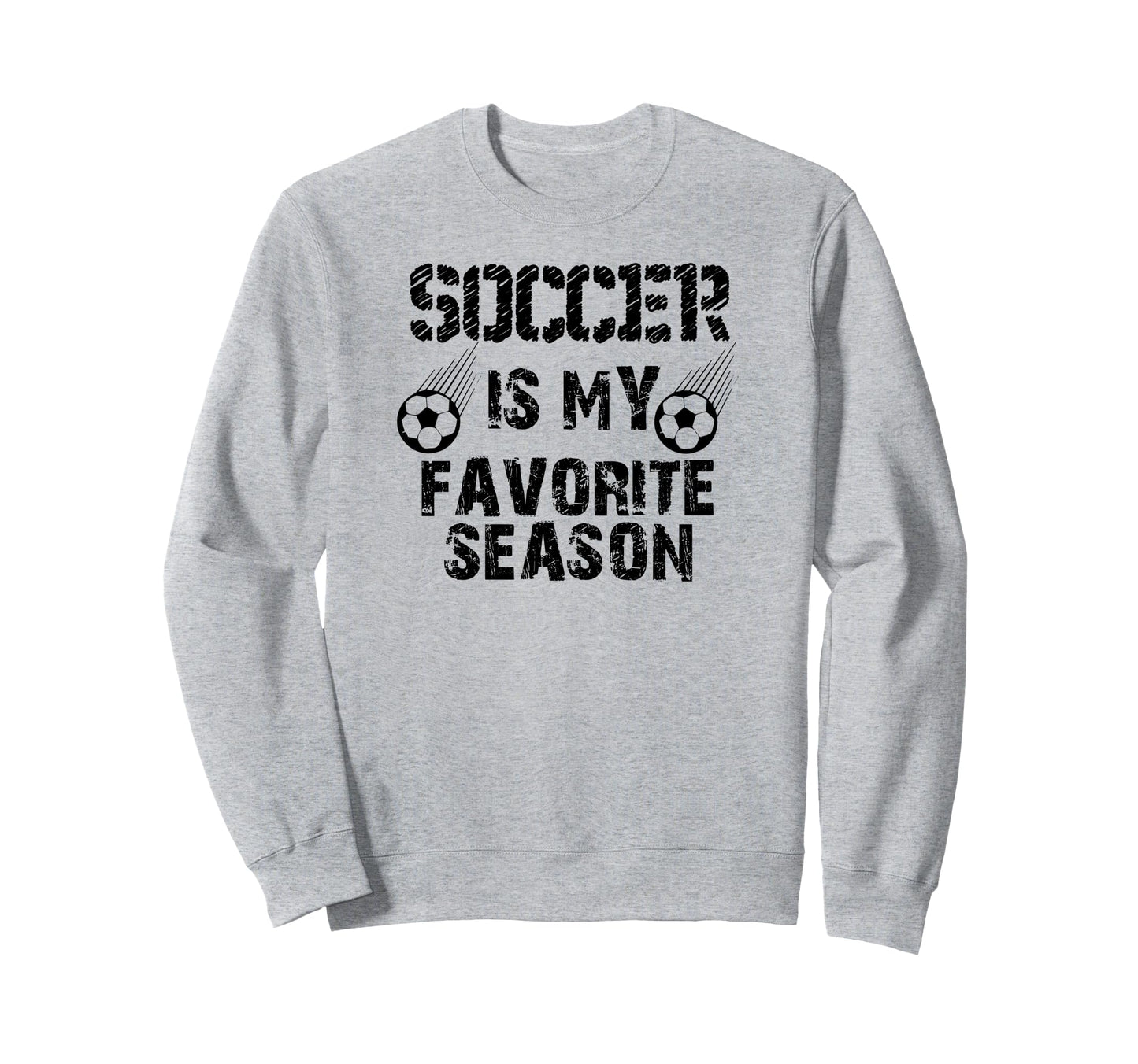 Soccer Is My Favorite Season Funny Sweatshirt - Unique Graphic for Adults - T-Shirt, Sweatshirt, Hoodie