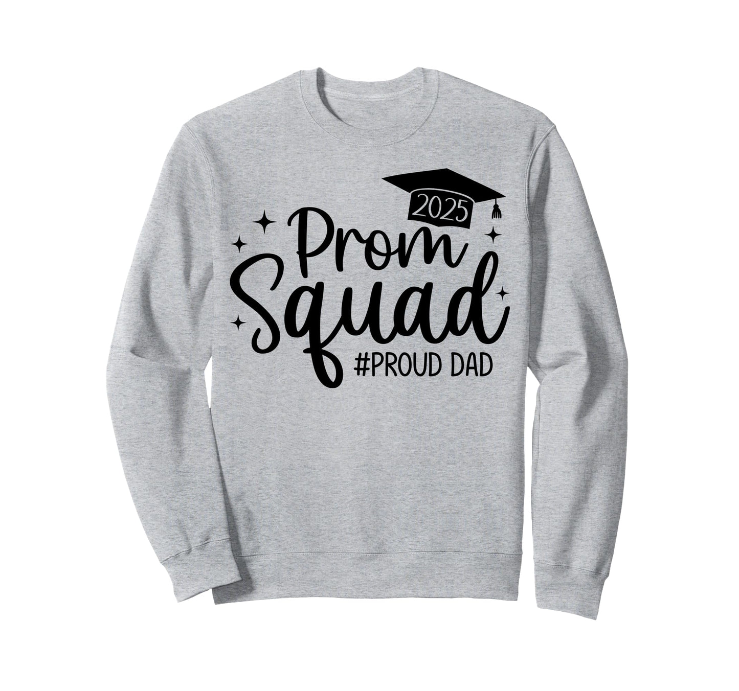 Prom Squad 2025 Proud Dad Sweatshirt - Minimalist Print for Adults - T-Shirt, Sweatshirt, Hoodie