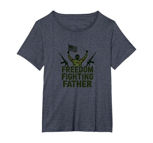 Army Dad Freedom Fighting Father T-Shirt - Casual Everyday Wear Men Women - T-Shirt, Sweatshirt, Hoodie