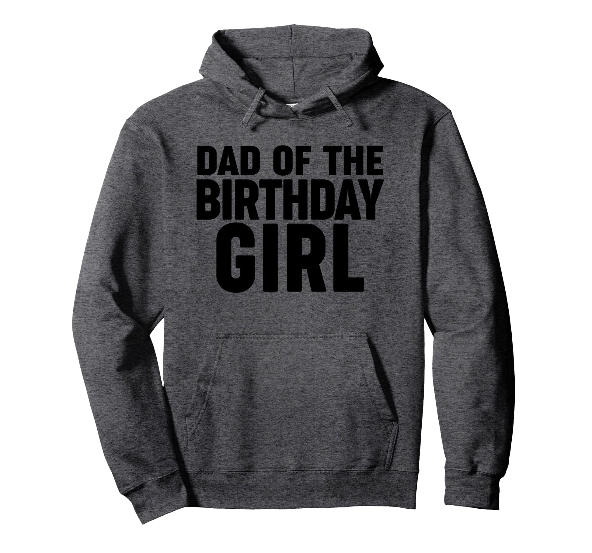 Dad Birthday Hoodie - Streetwear Style Men Women - T-Shirt, Sweatshirt, Hoodie