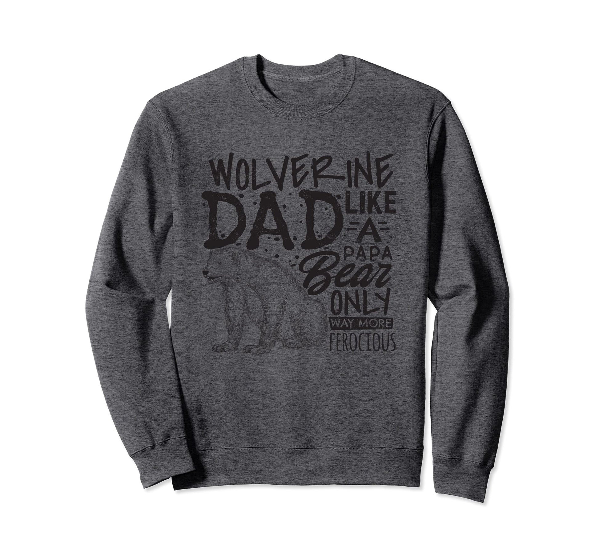 Fathers Day Wolverine Dad Papa Sweatshirt - Aesthetic Graphic Men Women - T-Shirt, Sweatshirt, Hoodie