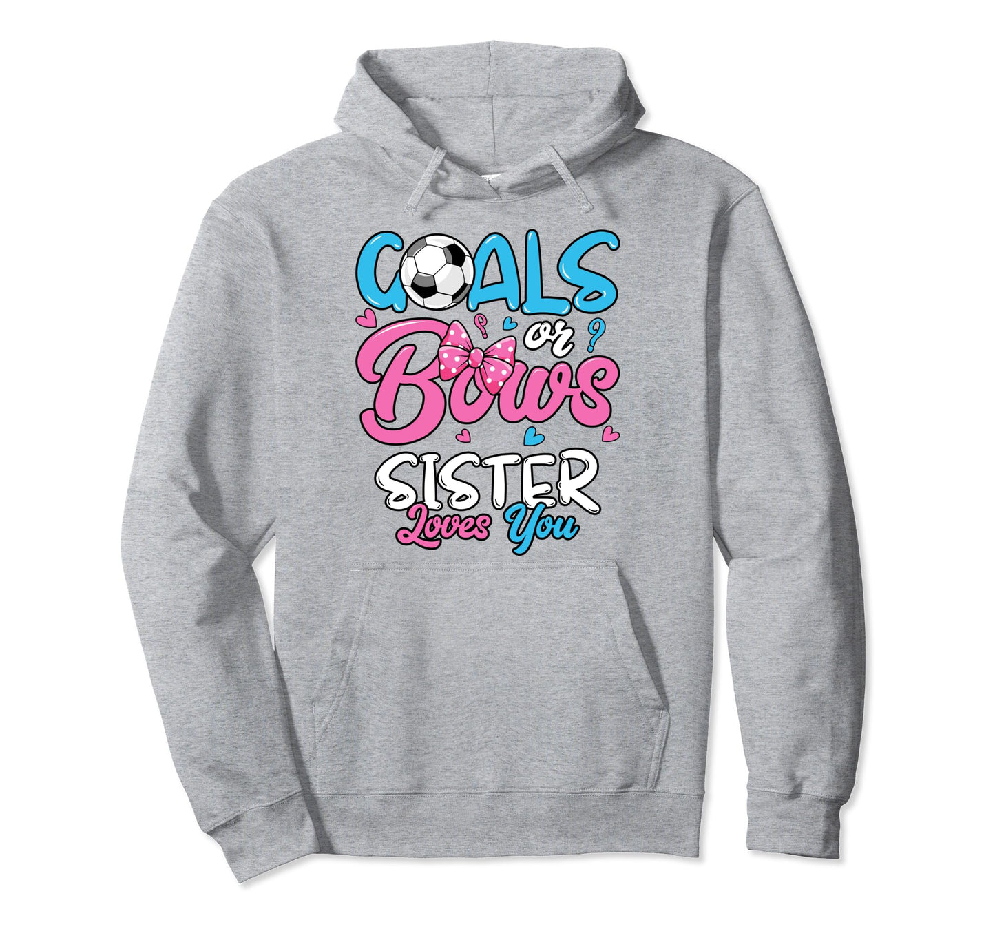 Gender Reveal Goals Or Bows Sister Loves Hoodie - Custom Art Print Unisex - T-Shirt, Sweatshirt, Hoodie
