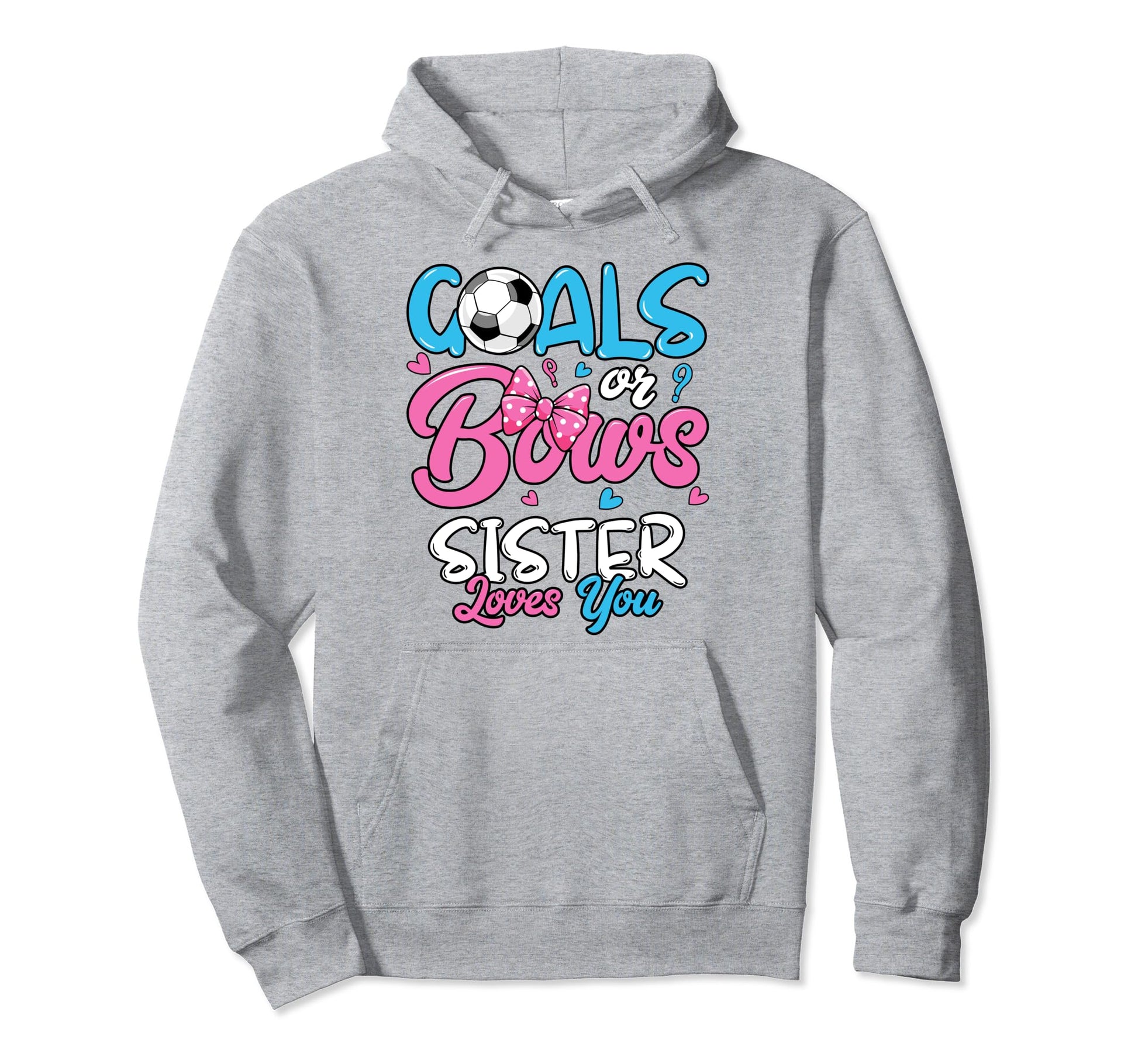 Gender Reveal Goals Or Bows Sister Loves Hoodie - Custom Art Print Unisex - T-Shirt, Sweatshirt, Hoodie