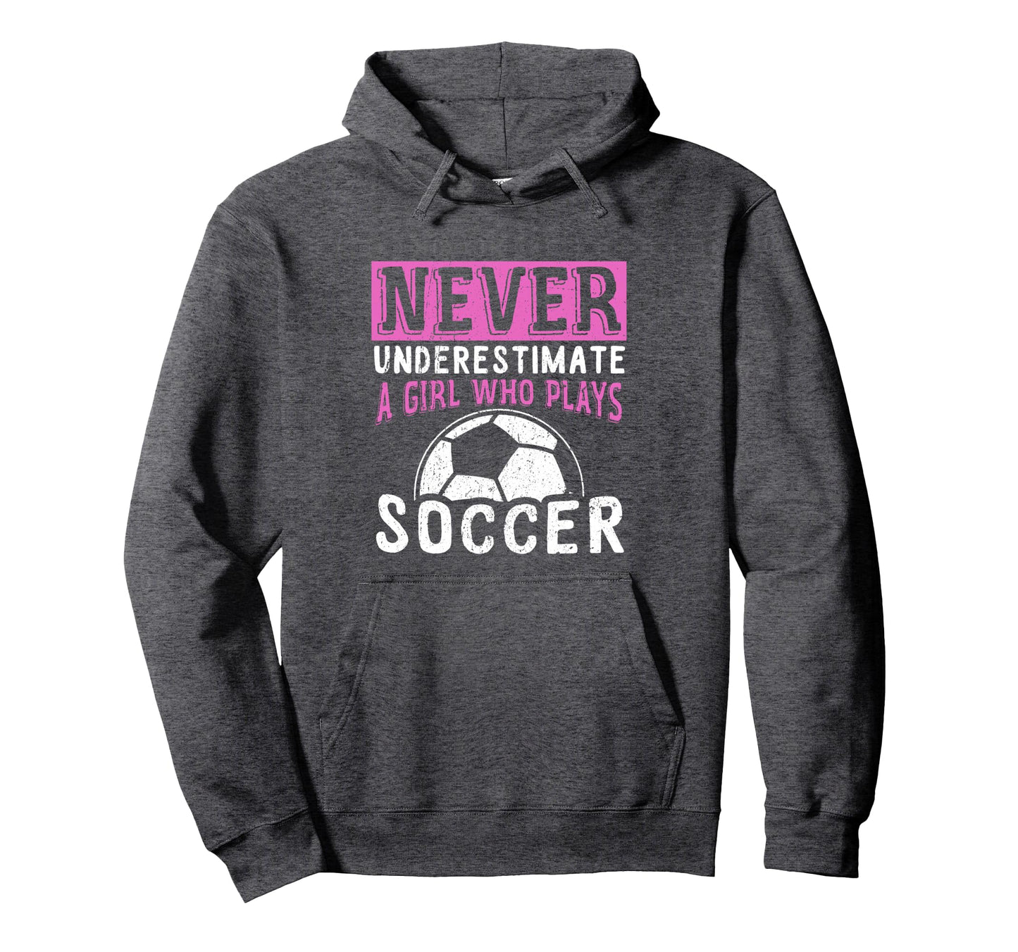 Never Underestimate Who Plays Soccer Hoodie - Unique Graphic Unisex - T-Shirt, Sweatshirt, Hoodie
