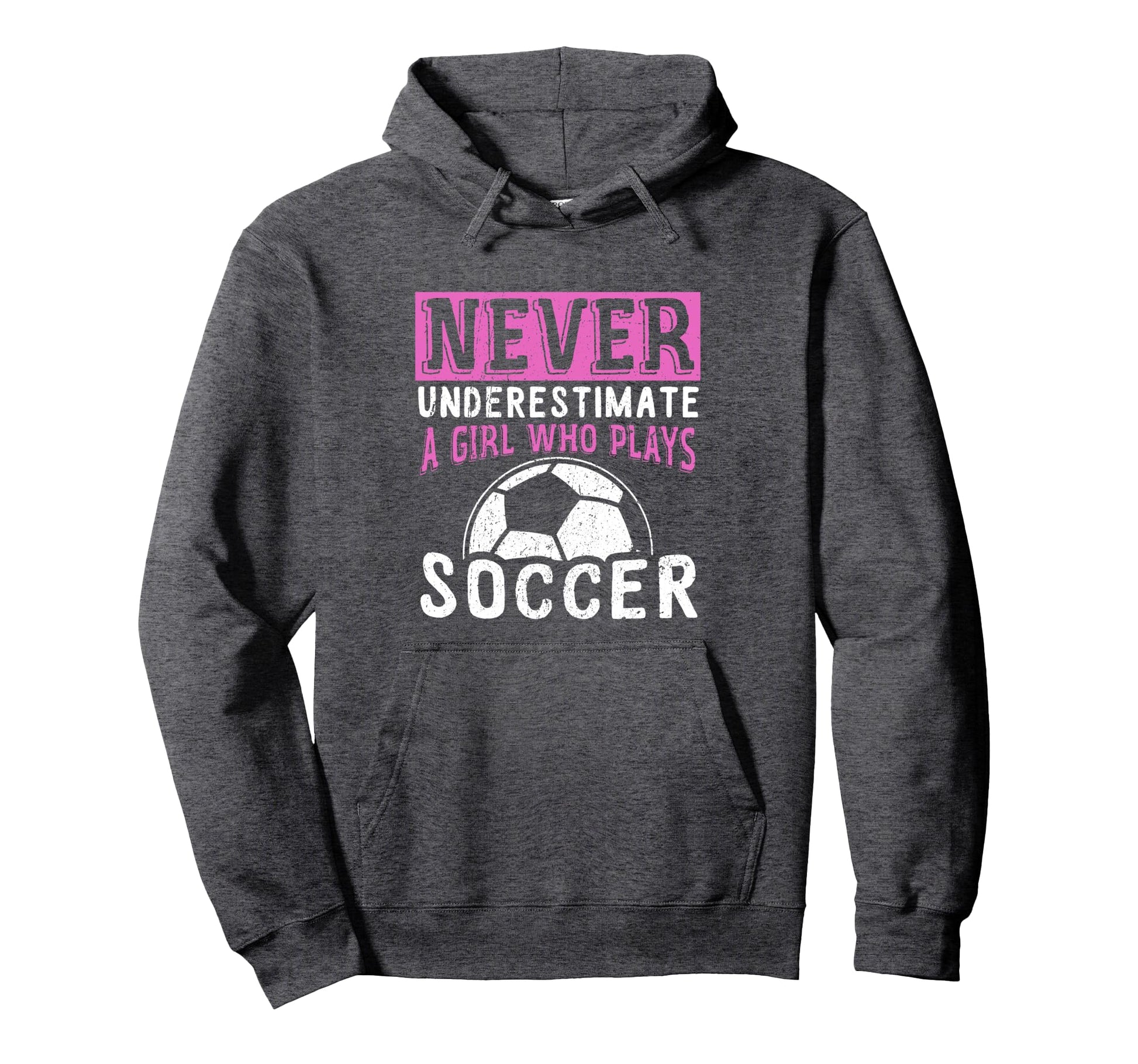 Never Underestimate Who Plays Soccer Hoodie - Unique Graphic Unisex - T-Shirt, Sweatshirt, Hoodie