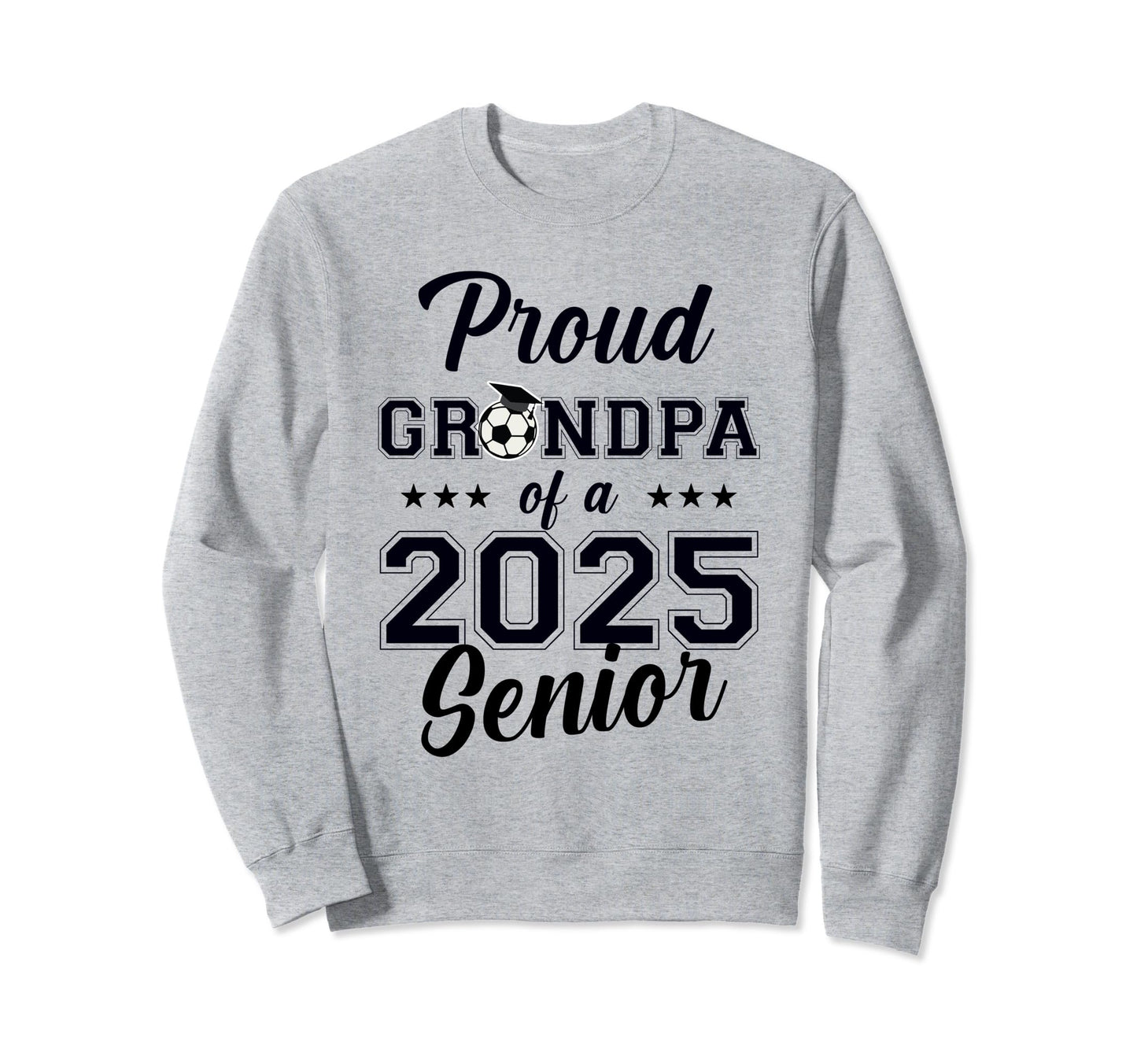Senior Grandpa Soccer Class 2025 Sweatshirt - Streetwear Style Men Women - T-Shirt, Sweatshirt, Hoodie