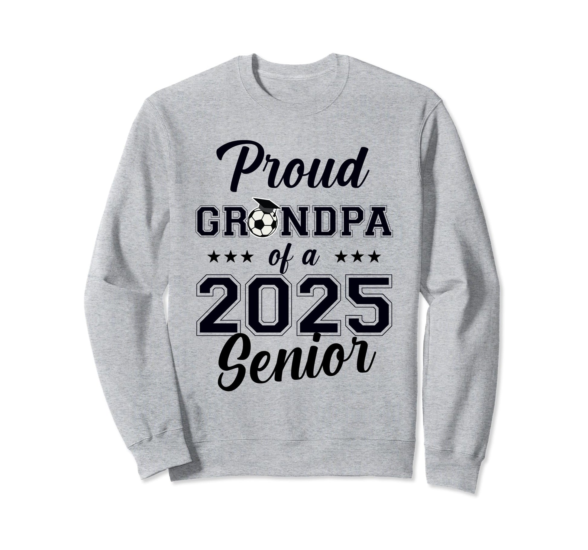 Senior Grandpa Soccer Class 2025 Sweatshirt - Streetwear Style Men Women - T-Shirt, Sweatshirt, Hoodie