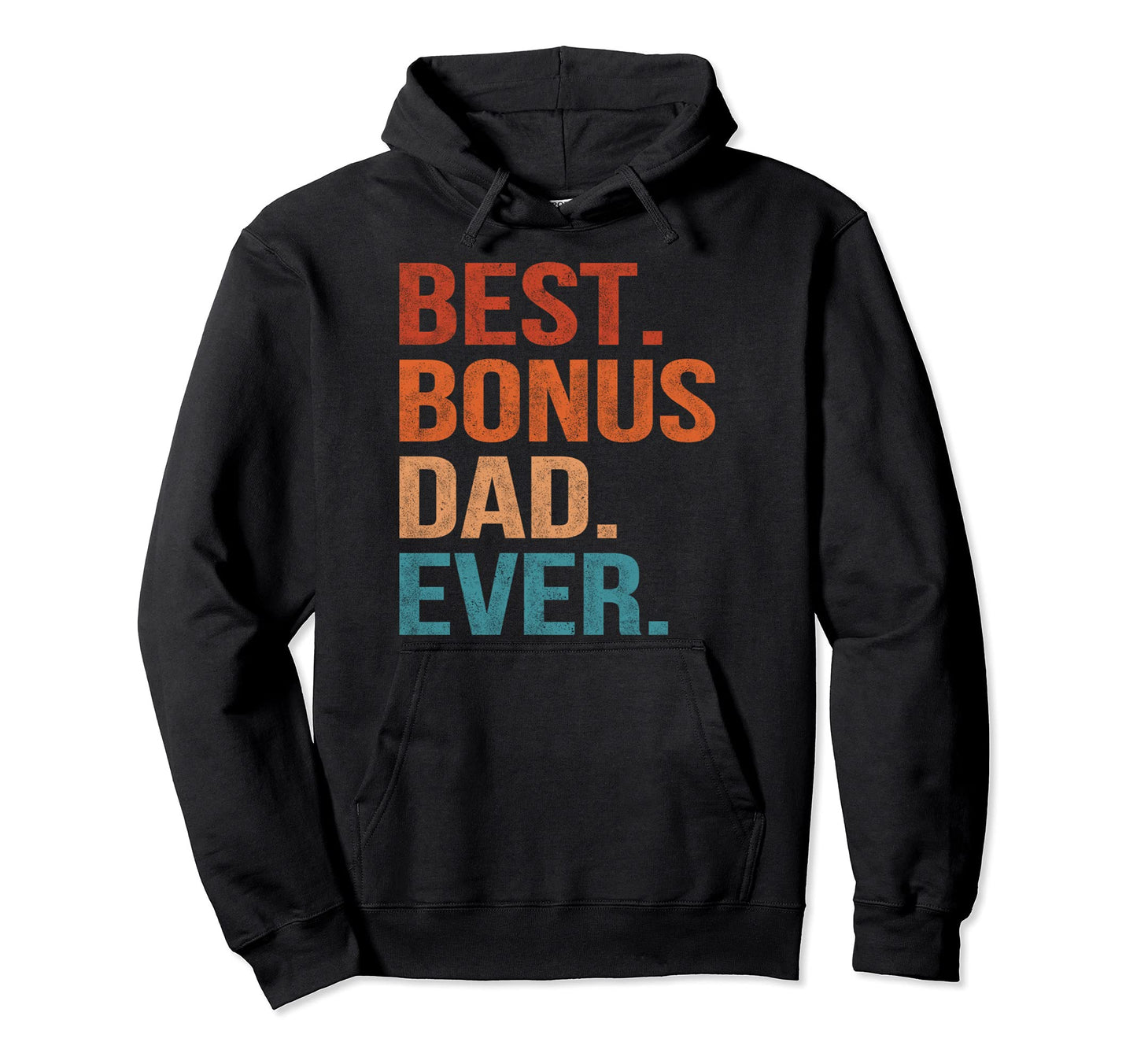 Best Bonus Dad Ever Step Dad Hoodie - Novelty Apparel Men Women - T-Shirt, Sweatshirt, Hoodie