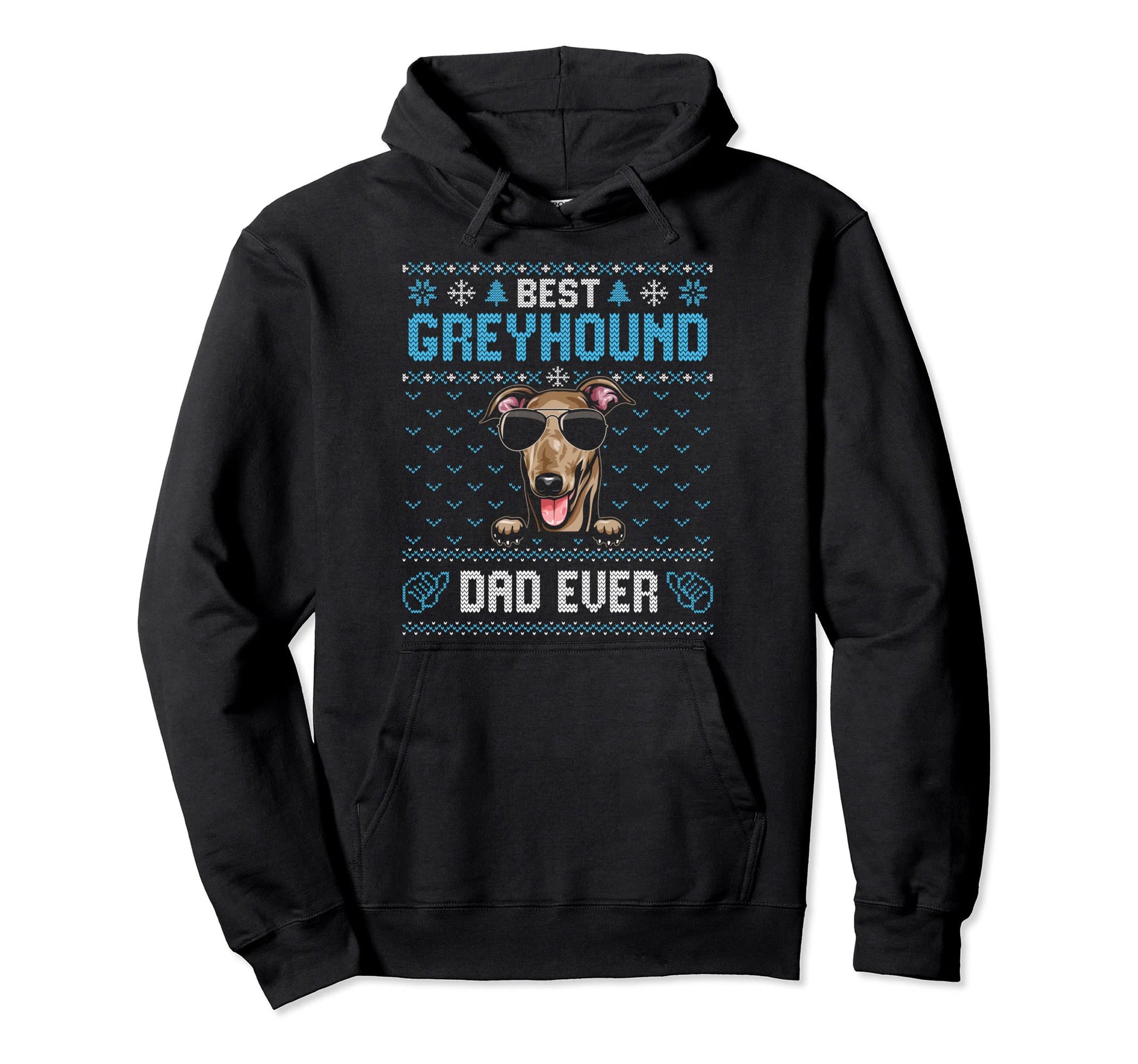 Best Greyhound Dad Ever Ugly Dog Dad Hoodie - Casual Everyday Wear Unisex - T-Shirt, Sweatshirt, Hoodie