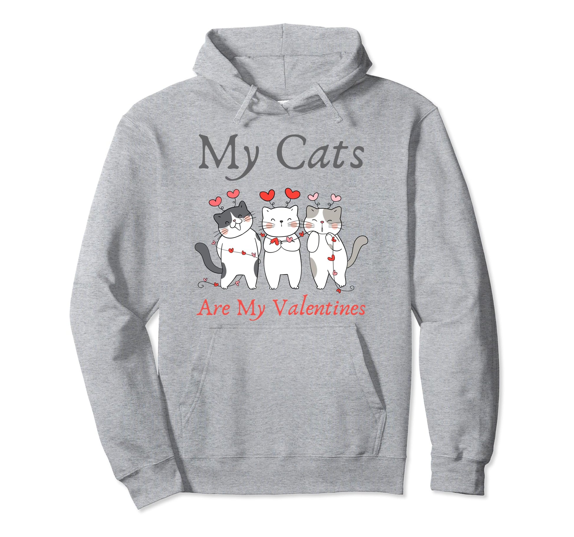 My Cats Are My Valentine Cat Lovers Pet Hoodie - Fun Novelty Design Unisex - T-Shirt, Sweatshirt, Hoodie