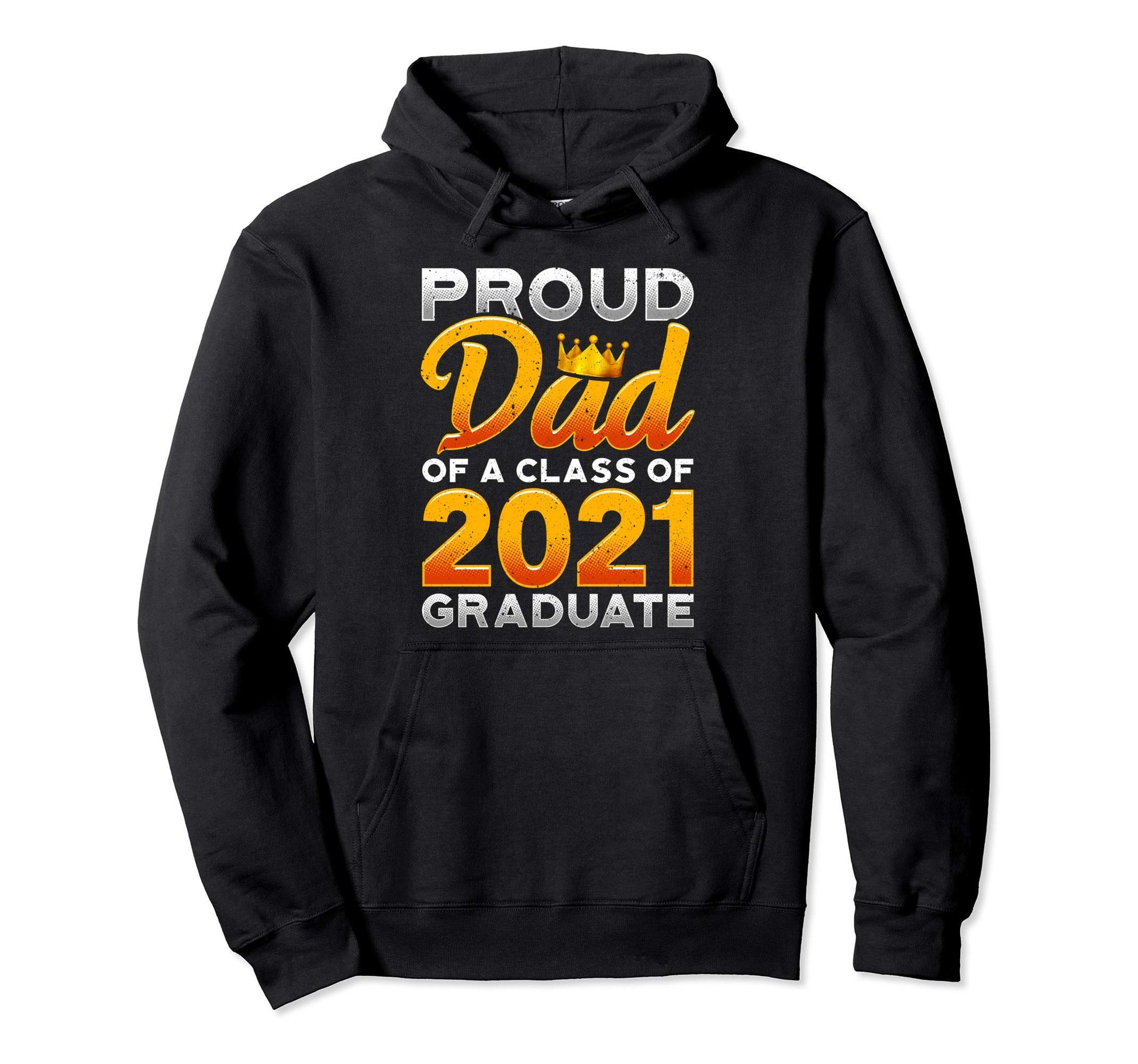 Proud Dad Class 2021 Graduate School Hoodie - Custom Art Print Unisex - T-Shirt, Sweatshirt, Hoodie
