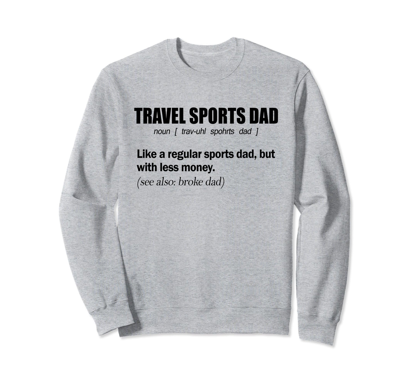 Travel Sports Dad Funny Definition Sweatshirt - Unique Graphic Men Women - T-Shirt, Sweatshirt, Hoodie