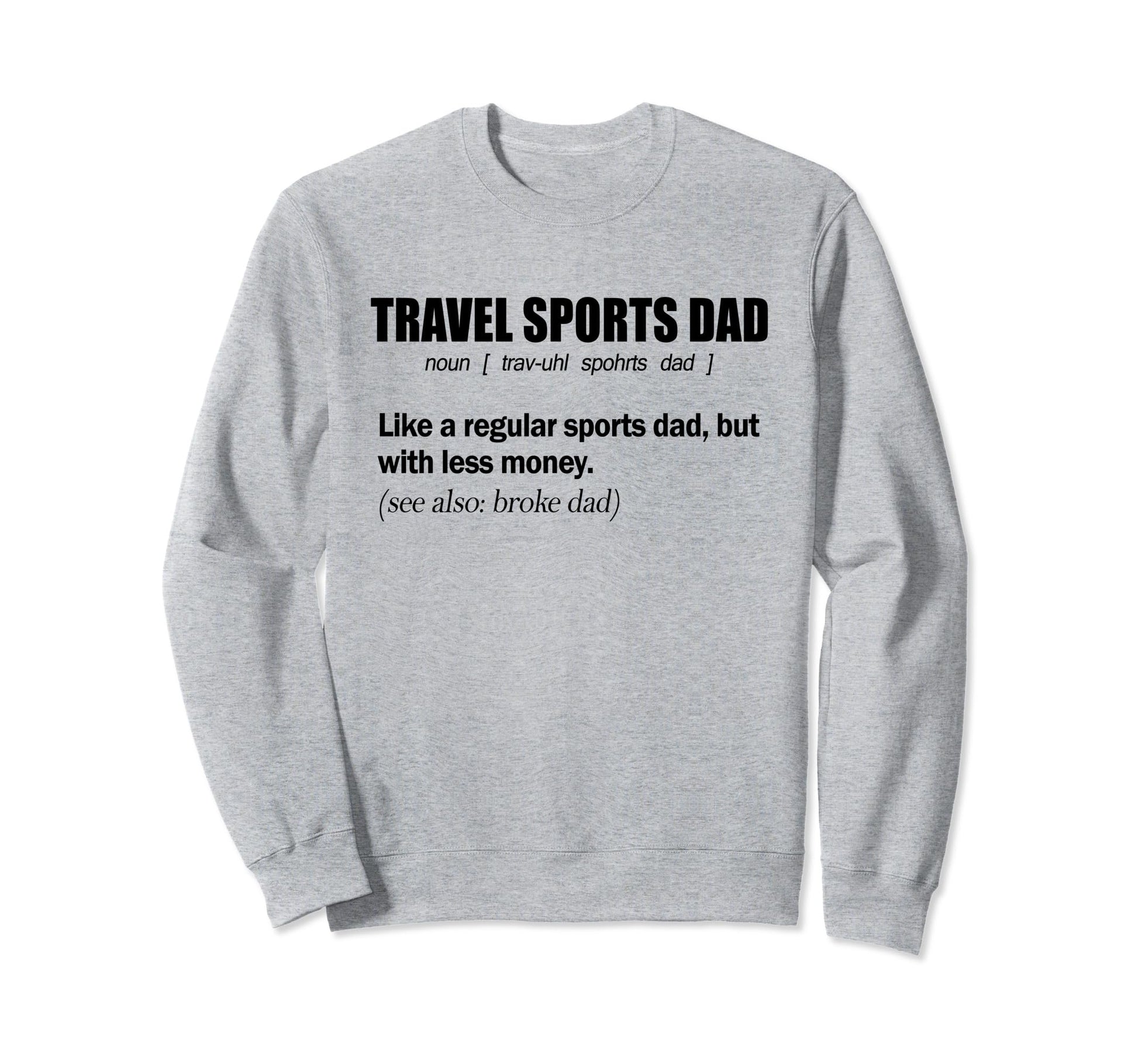 Travel Sports Dad Funny Definition Sweatshirt - Unique Graphic Men Women - T-Shirt, Sweatshirt, Hoodie