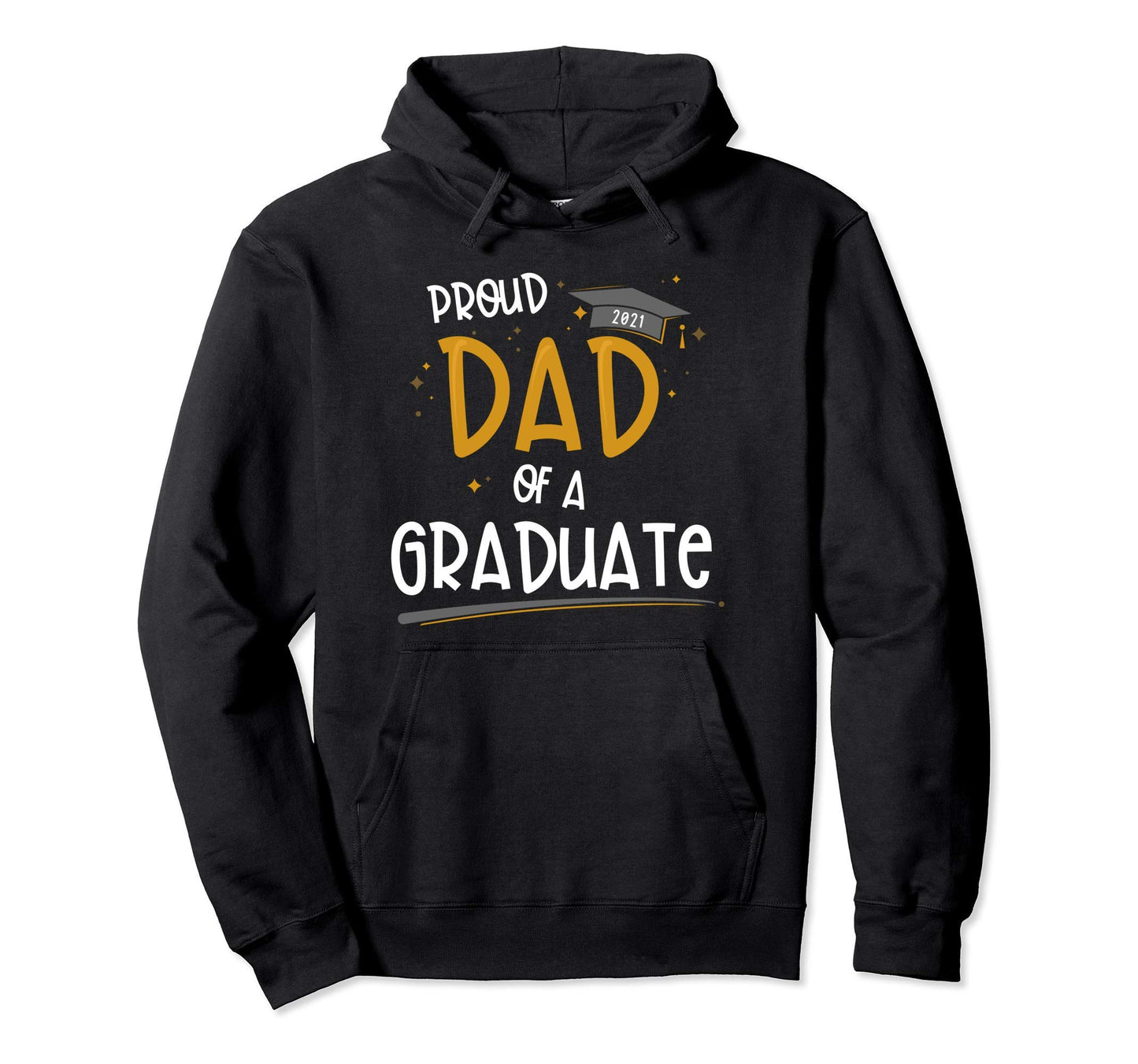 Proud Dad Class 2021 Graduate Hoodie - Fun Novelty Design Unisex - T-Shirt, Sweatshirt, Hoodie