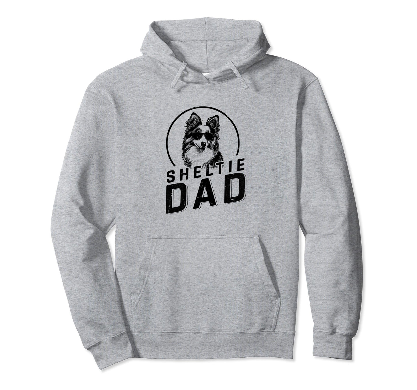 Sheltie Dad Dog Owner Gifts Funny Dog Hoodie - Trendy Graphic for Adults - T-Shirt, Sweatshirt, Hoodie