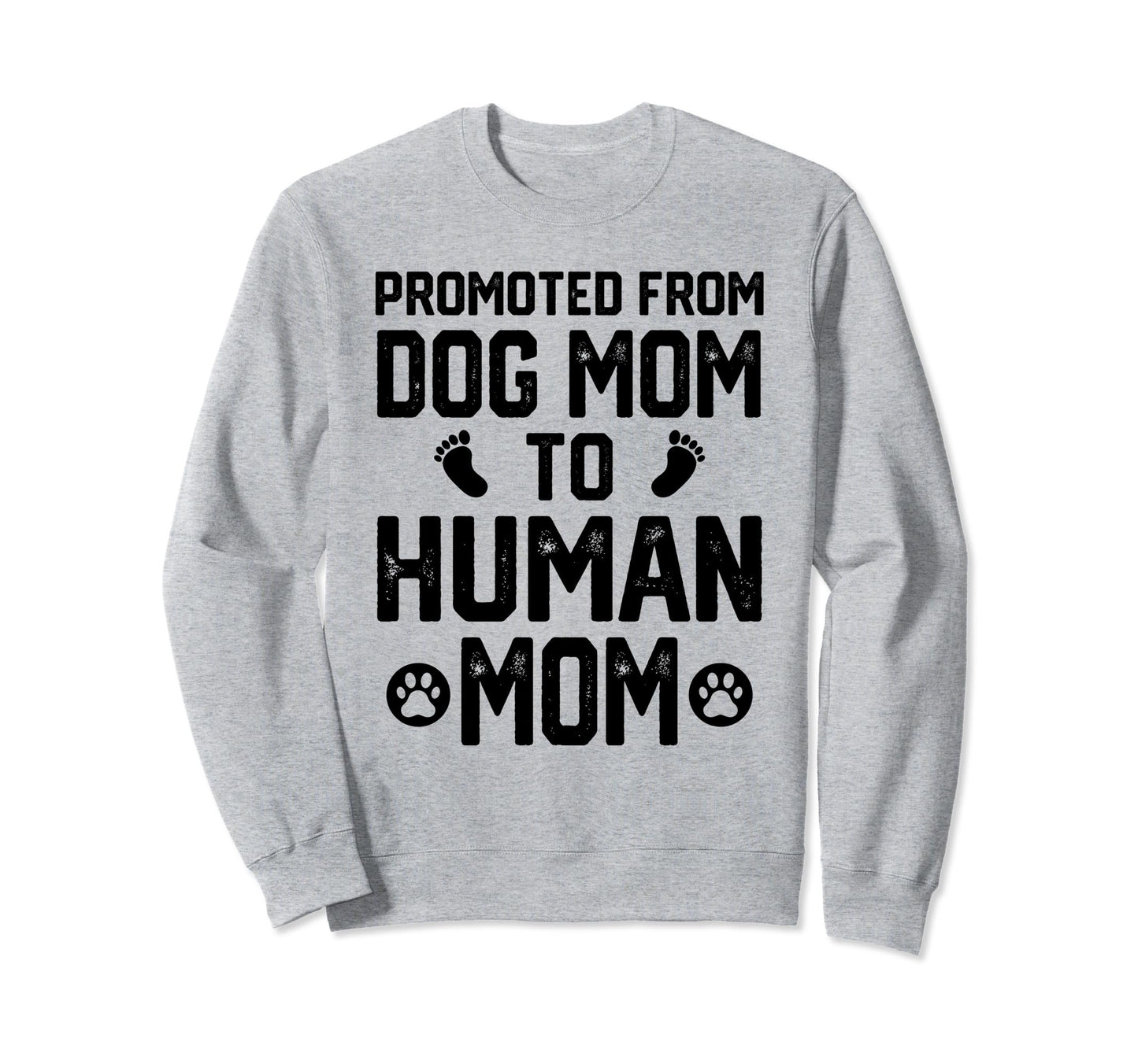 Promoted From Dog Dad To Human Dad Sweatshirt - Novelty Apparel for Adults - T-Shirt, Sweatshirt, Hoodie