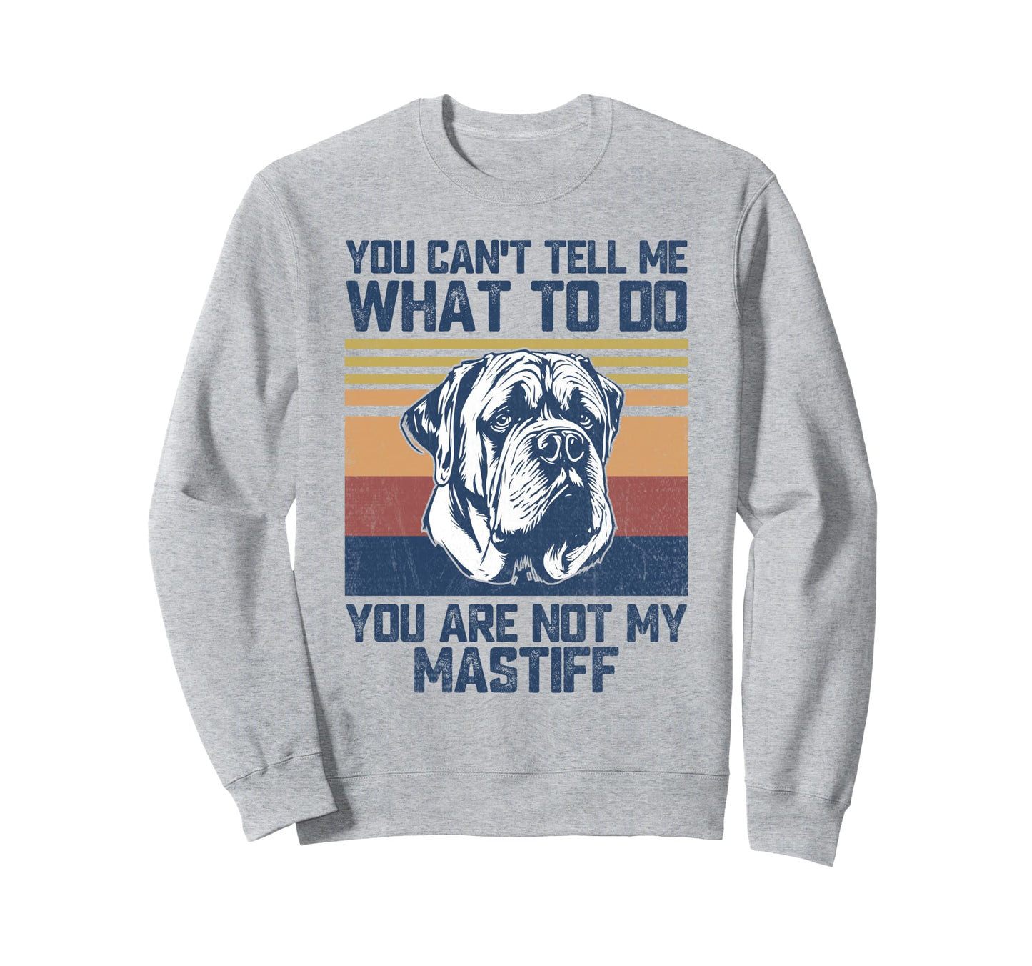 You Are Not My Mastiff Dog Lover Sweatshirt - Unique Graphic for Adults - T-Shirt, Sweatshirt, Hoodie
