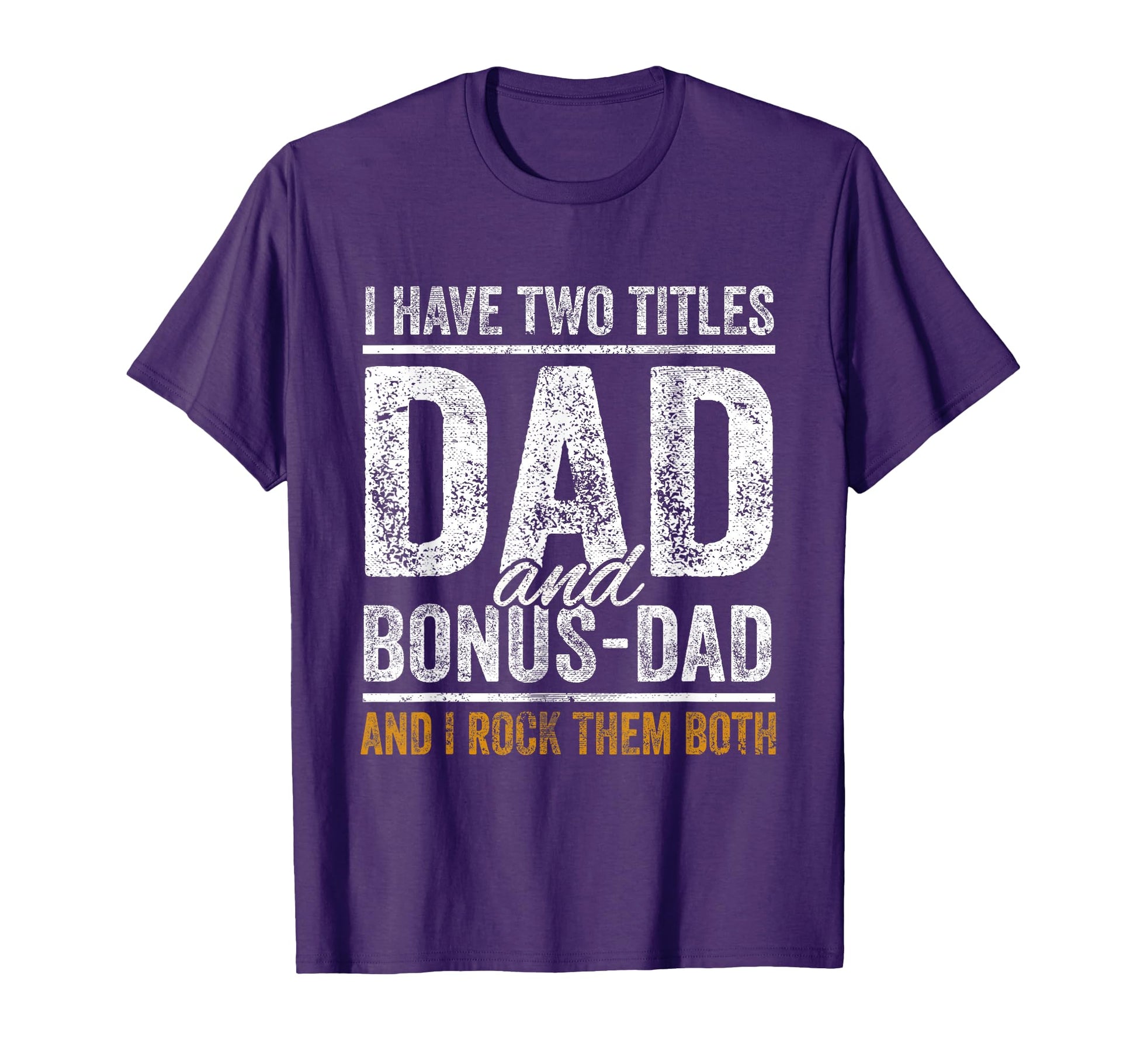 I Have Two Titles Dad And Bonus Dad T-Shirt - Graphic Print for Adults - T-Shirt, Sweatshirt, Hoodie