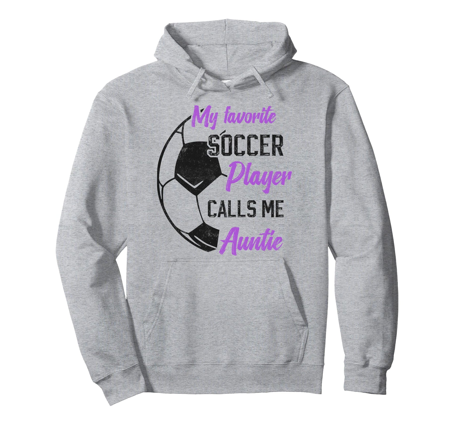 My Favorite Soccer Player Calls Me Auntie Hoodie - Trendy Graphic Unisex - T-Shirt, Sweatshirt, Hoodie