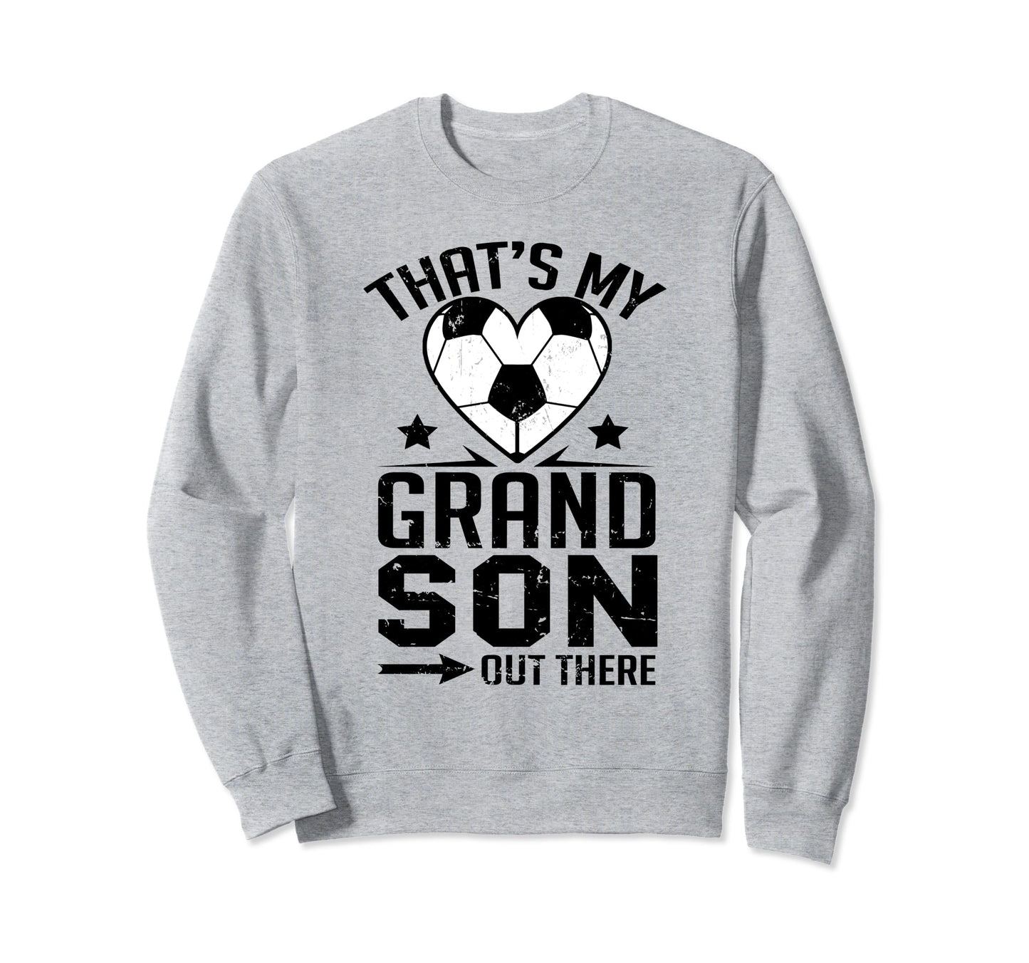 Thats My Grandson Out There Sweatshirt - Casual Everyday Wear Unisex - T-Shirt, Sweatshirt, Hoodie