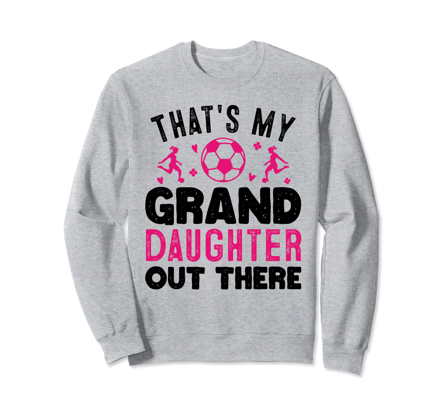 Soccer Grandma Grandpa Thats My Sweatshirt - Streetwear Style Men Women - T-Shirt, Sweatshirt, Hoodie