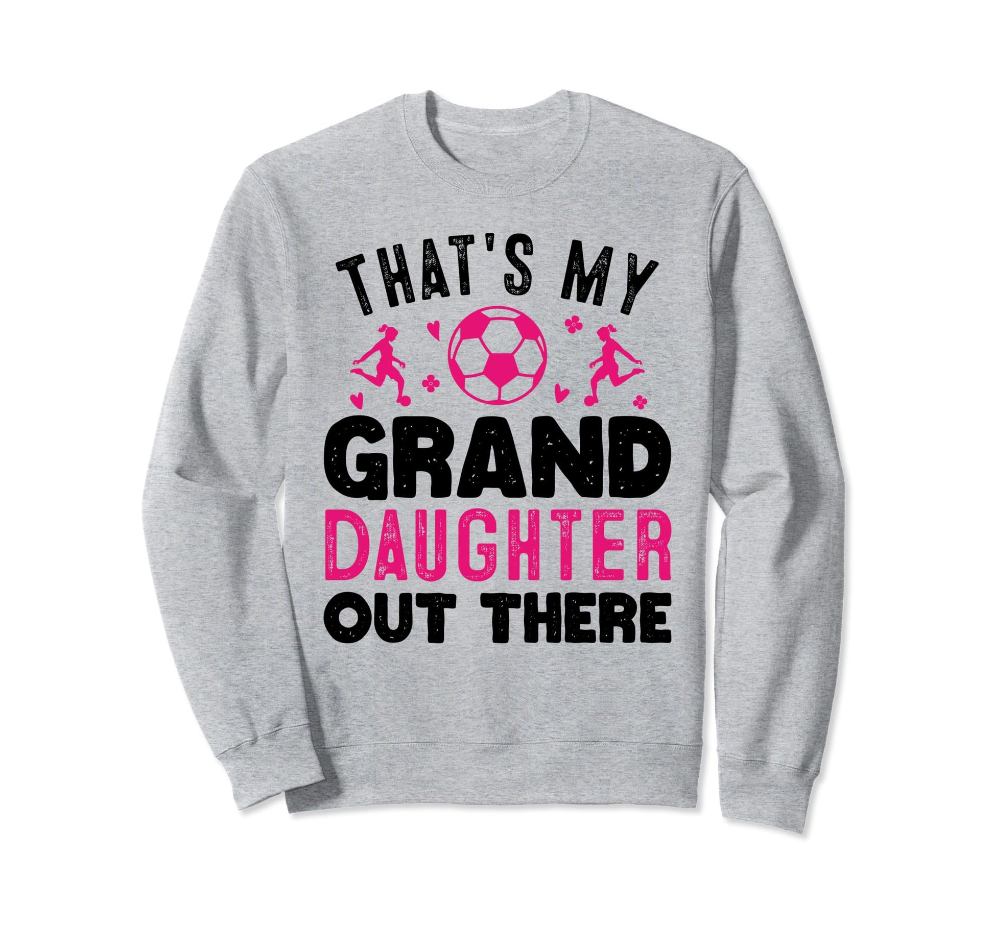 Soccer Grandma Grandpa Thats My Sweatshirt - Streetwear Style Men Women - T-Shirt, Sweatshirt, Hoodie