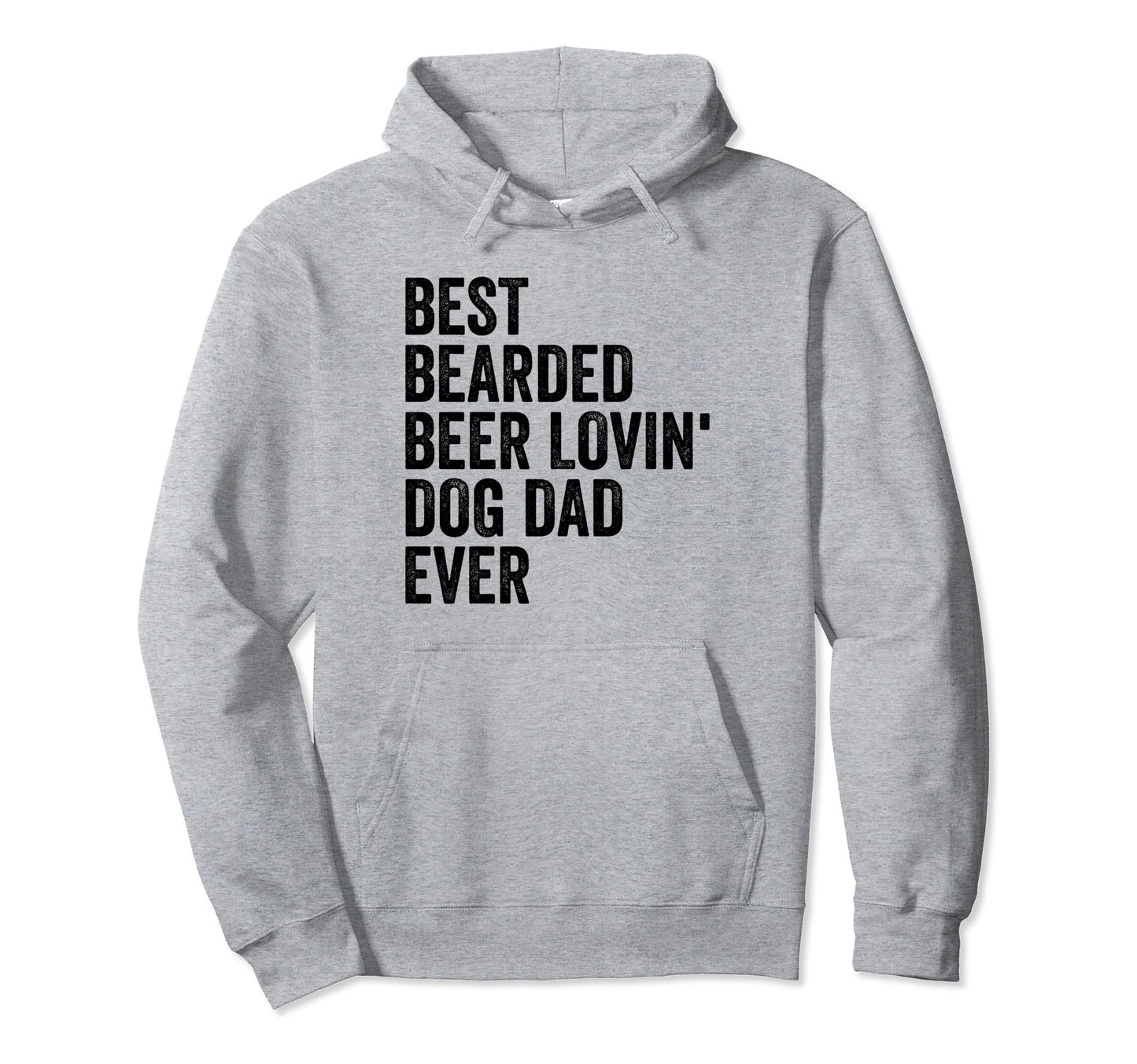 Best Bearded Beer Lovin Dog Dad Ever Hoodie - Novelty Apparel Men Women - T-Shirt, Sweatshirt, Hoodie