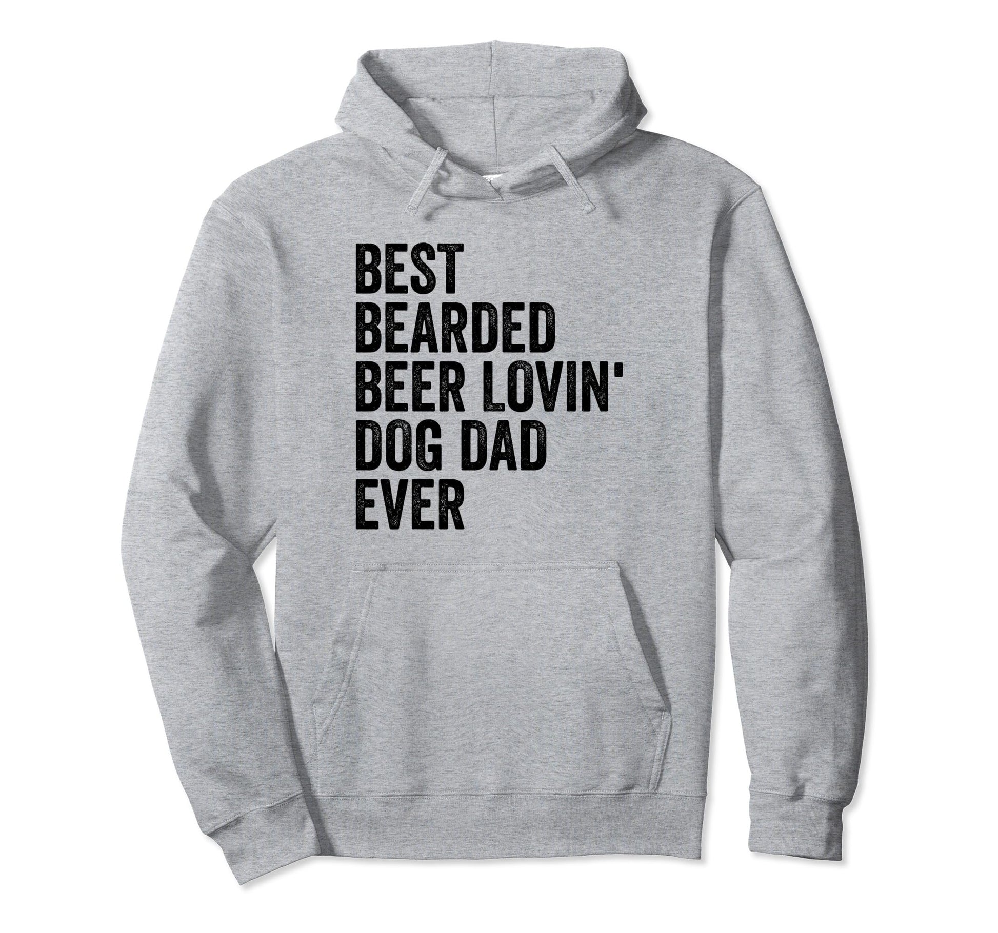 Best Bearded Beer Lovin Dog Dad Ever Hoodie - Novelty Apparel Men Women - T-Shirt, Sweatshirt, Hoodie