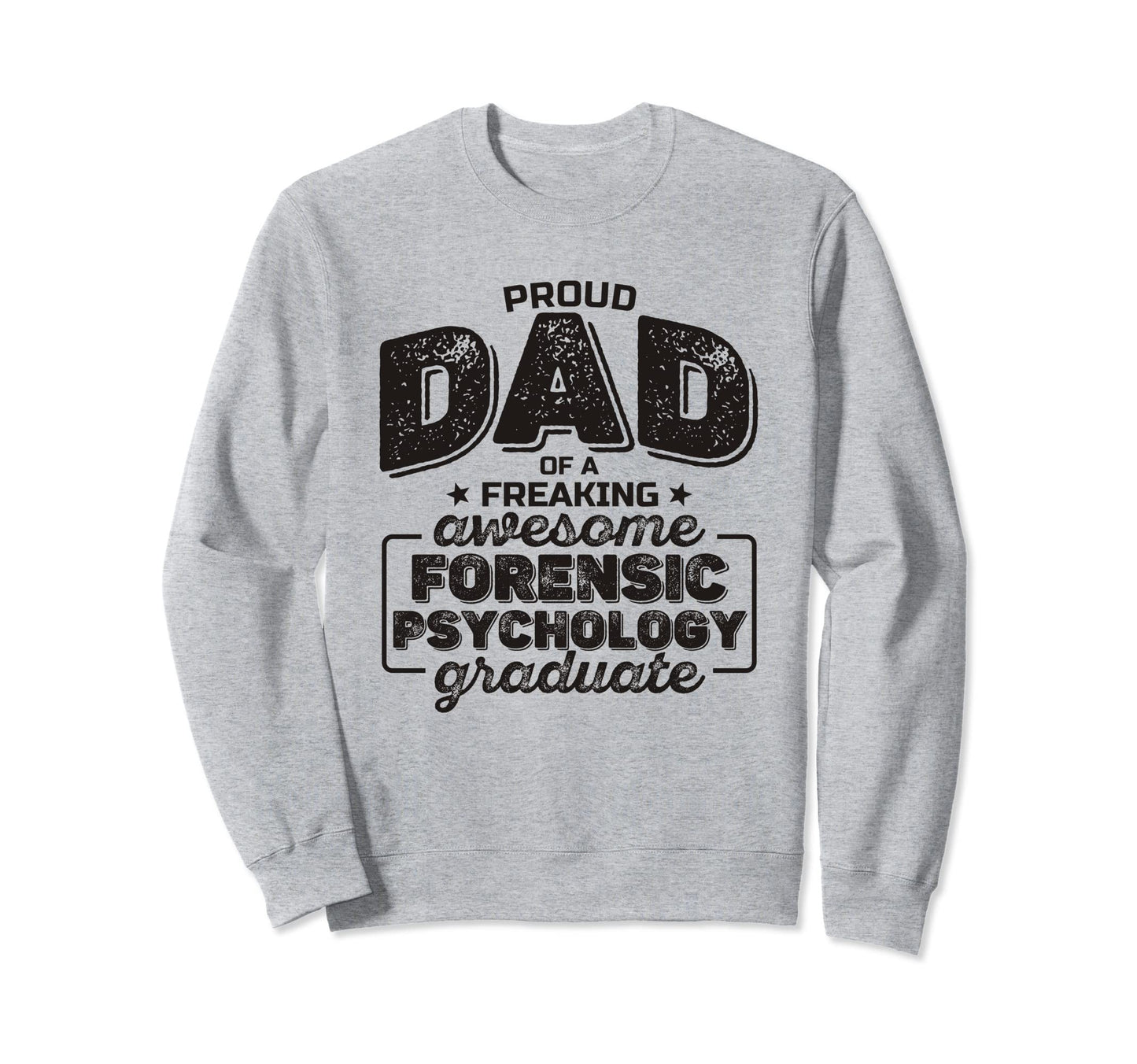 Proud Dad Freaking Awesome Forensic Sweatshirt - Trendy Graphic Men Women - T-Shirt, Sweatshirt, Hoodie